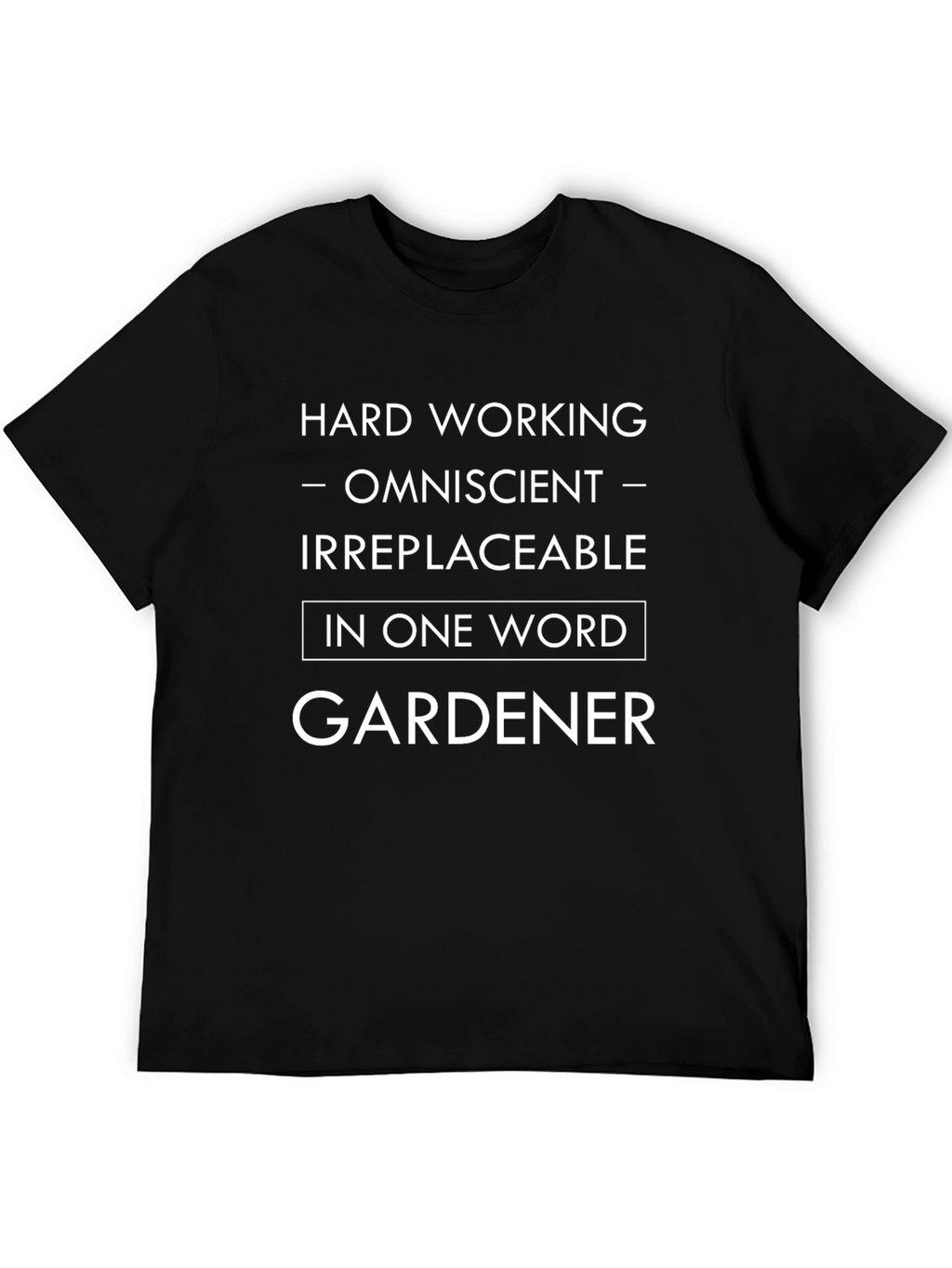 Gardener T-Shirt - Hard Working Omniscient