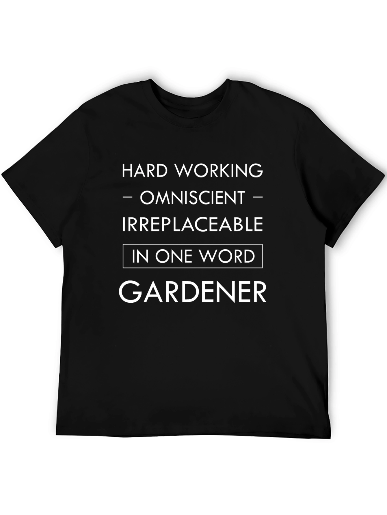 Gardener T-Shirt - Hard Working Omniscient