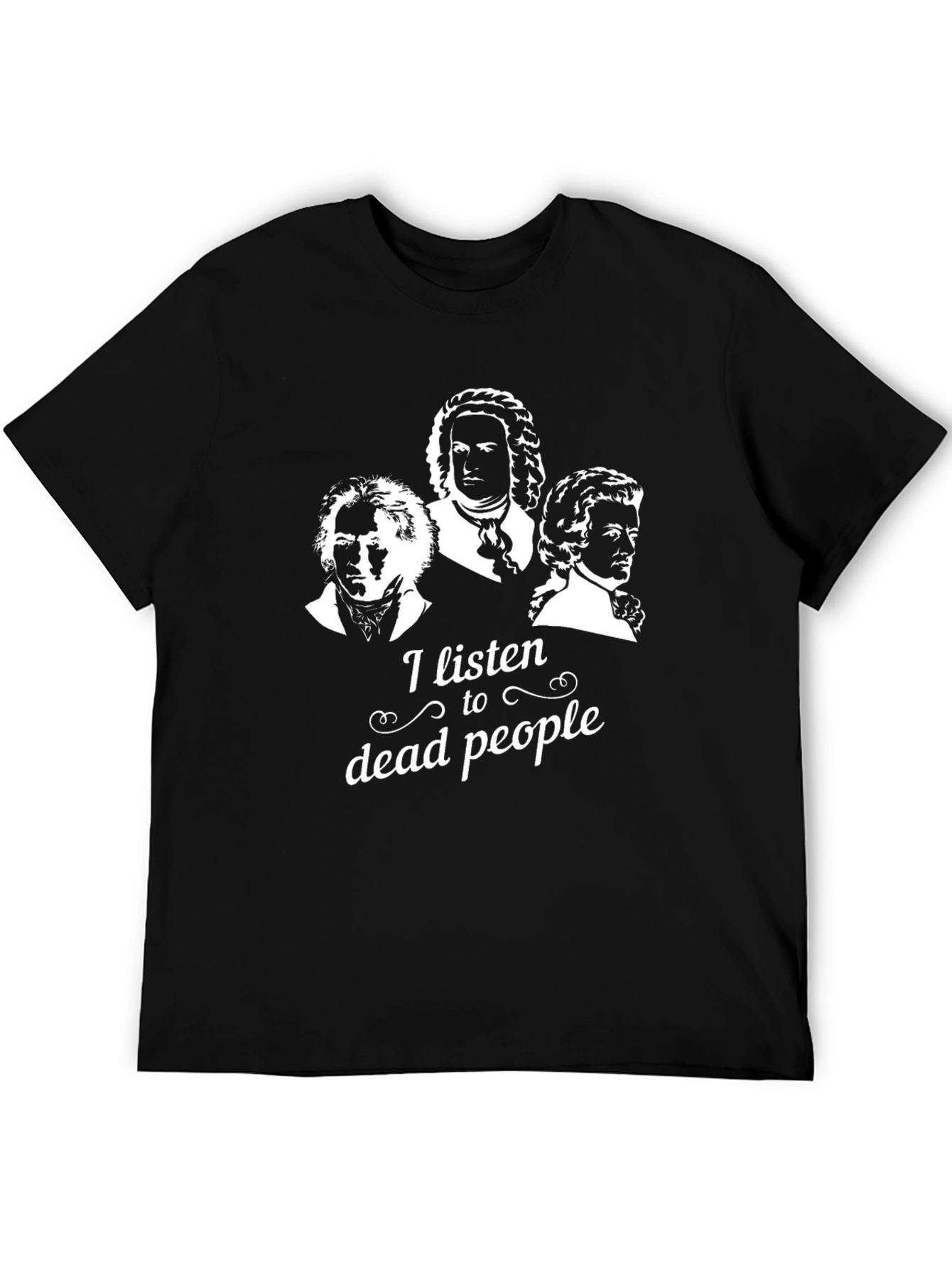 I Listen To Dead People Funny Music T-Shirt