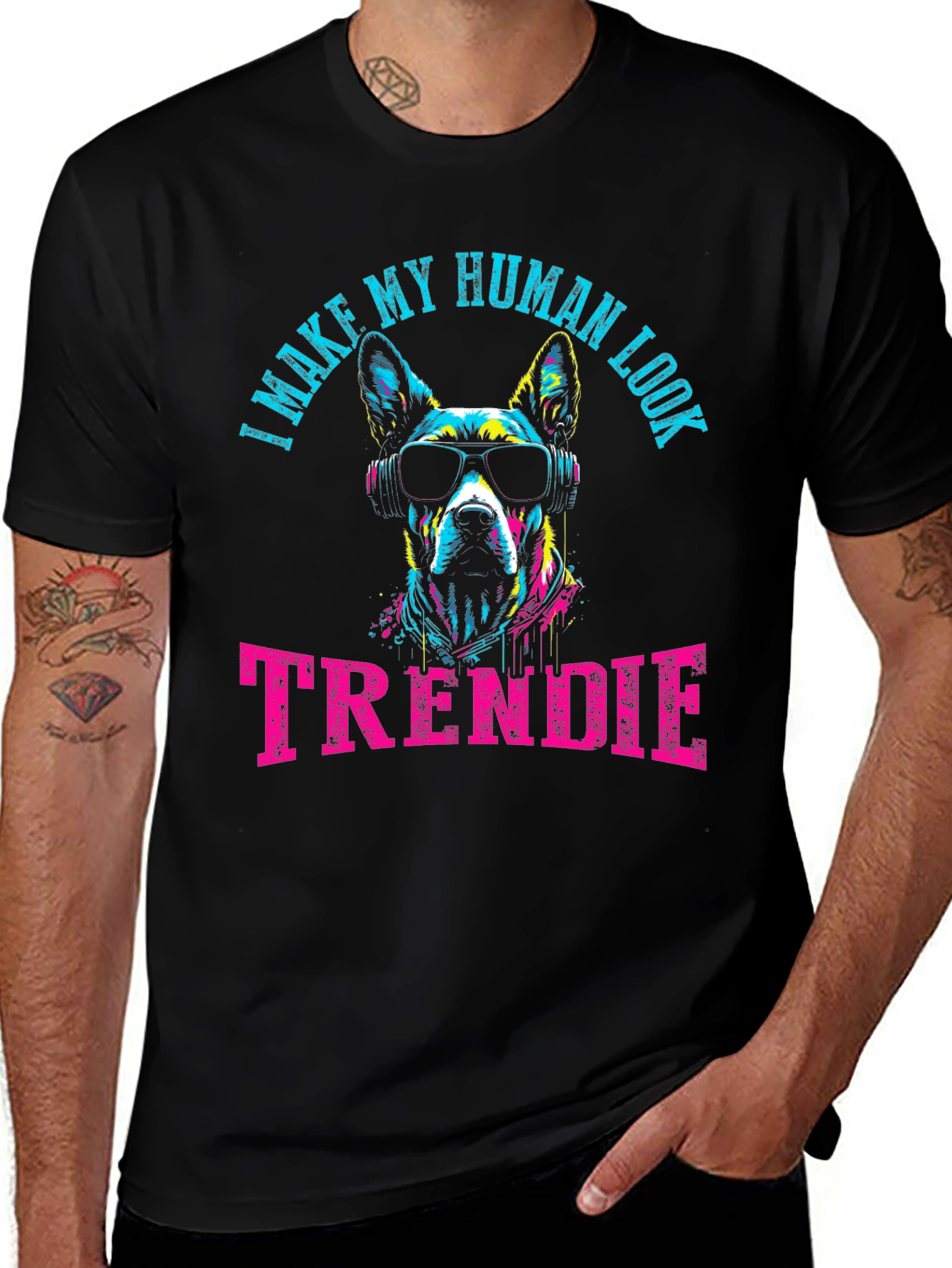 Trendy Dog Graphic Tee - I Make My Human Look Trendie T-Shirt