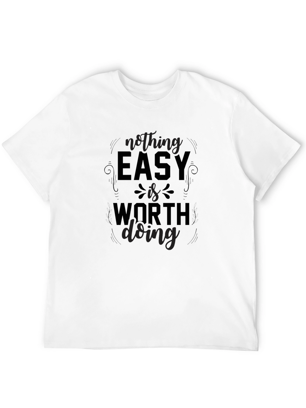 Nothing Easy T-Shirt - Motivation Black Tee