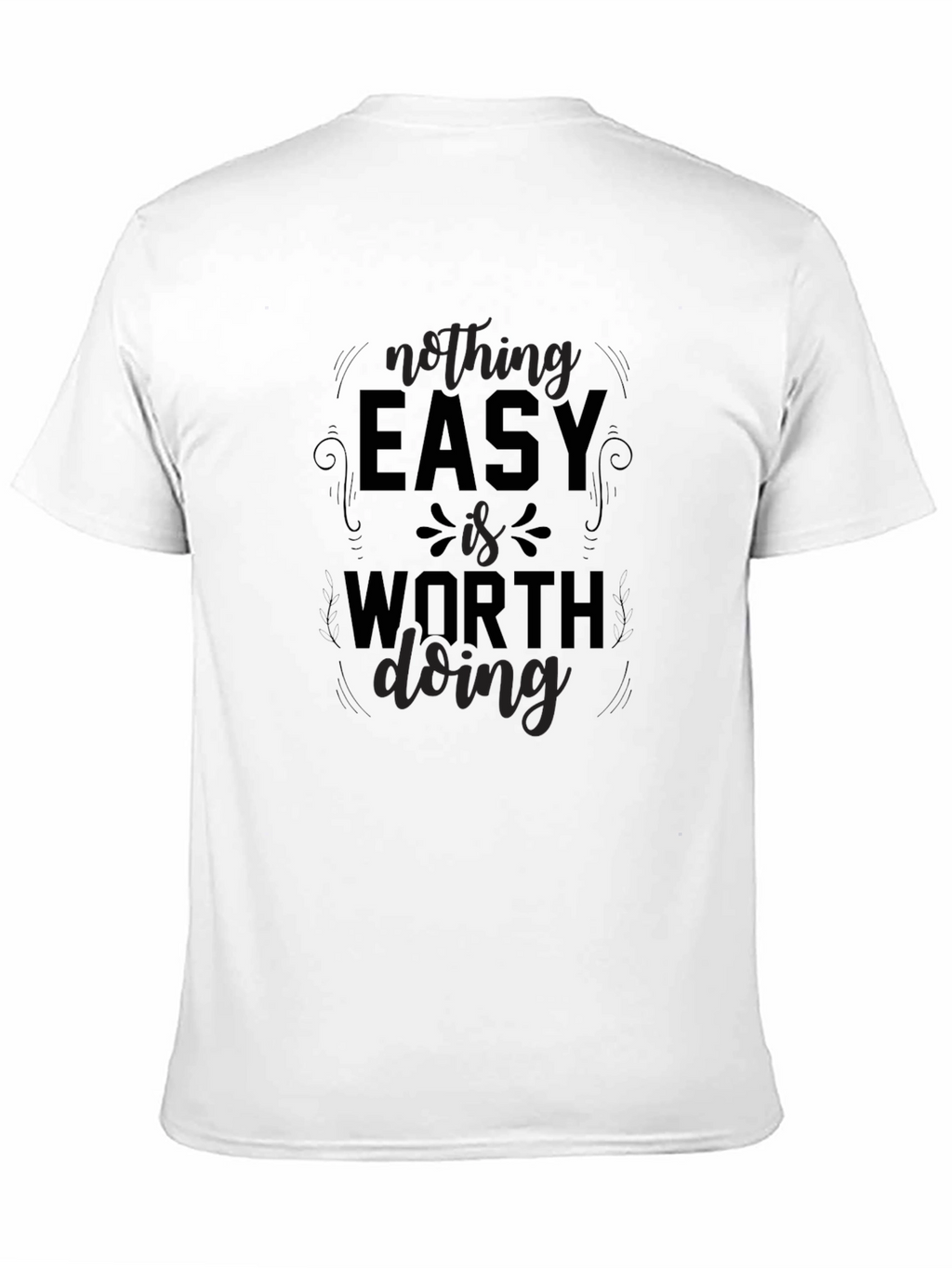 Nothing Easy T-Shirt - Motivation Black Tee
