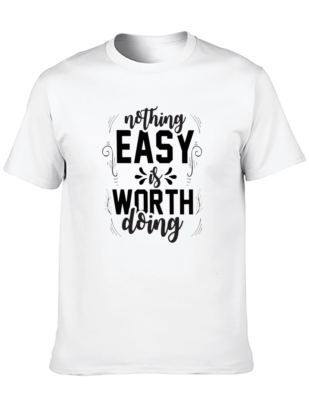 Nothing Easy T-Shirt - Motivation Black Tee