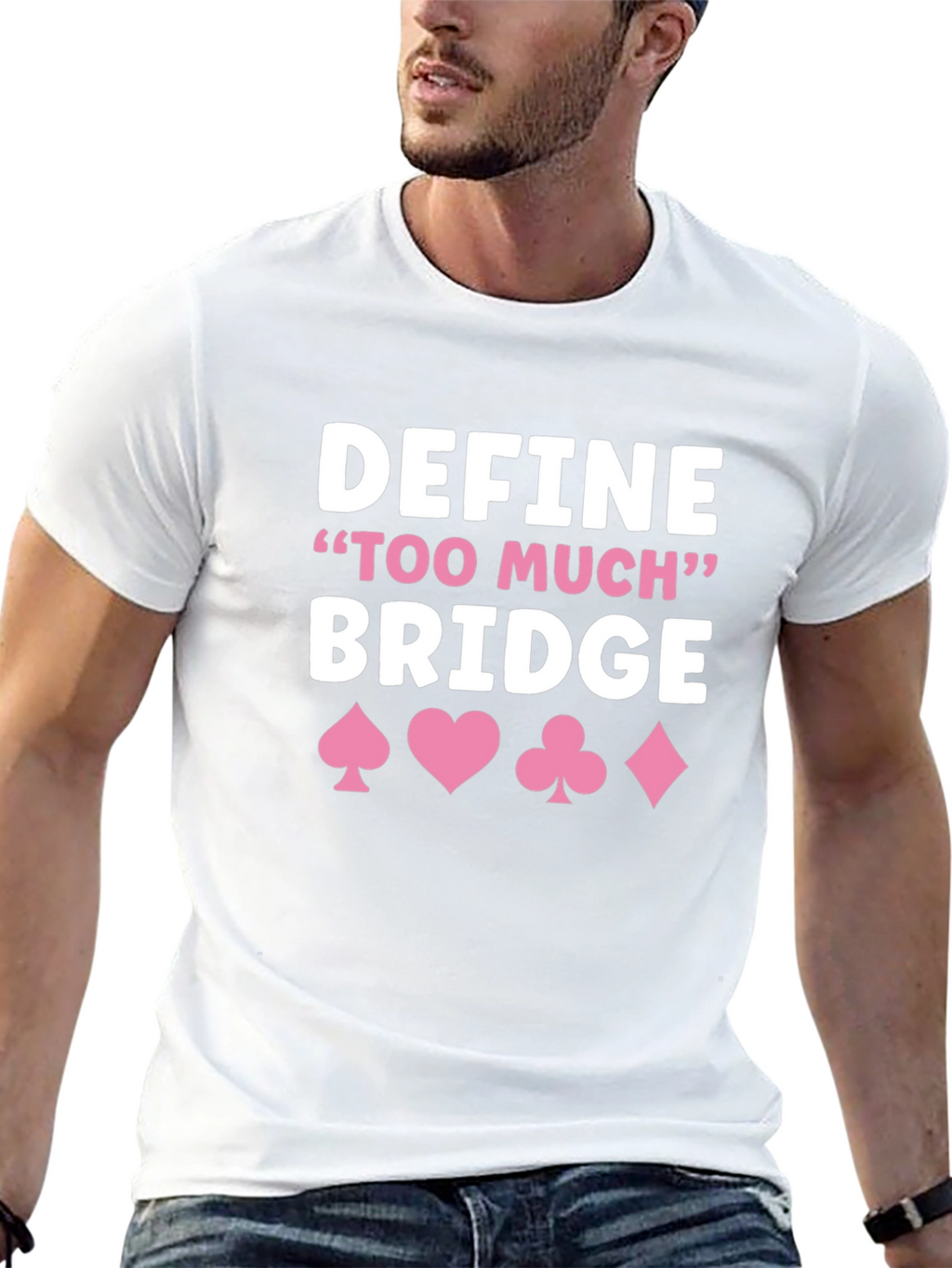 Define Too Much Bridge T-Shirt - Card Game Shirt
