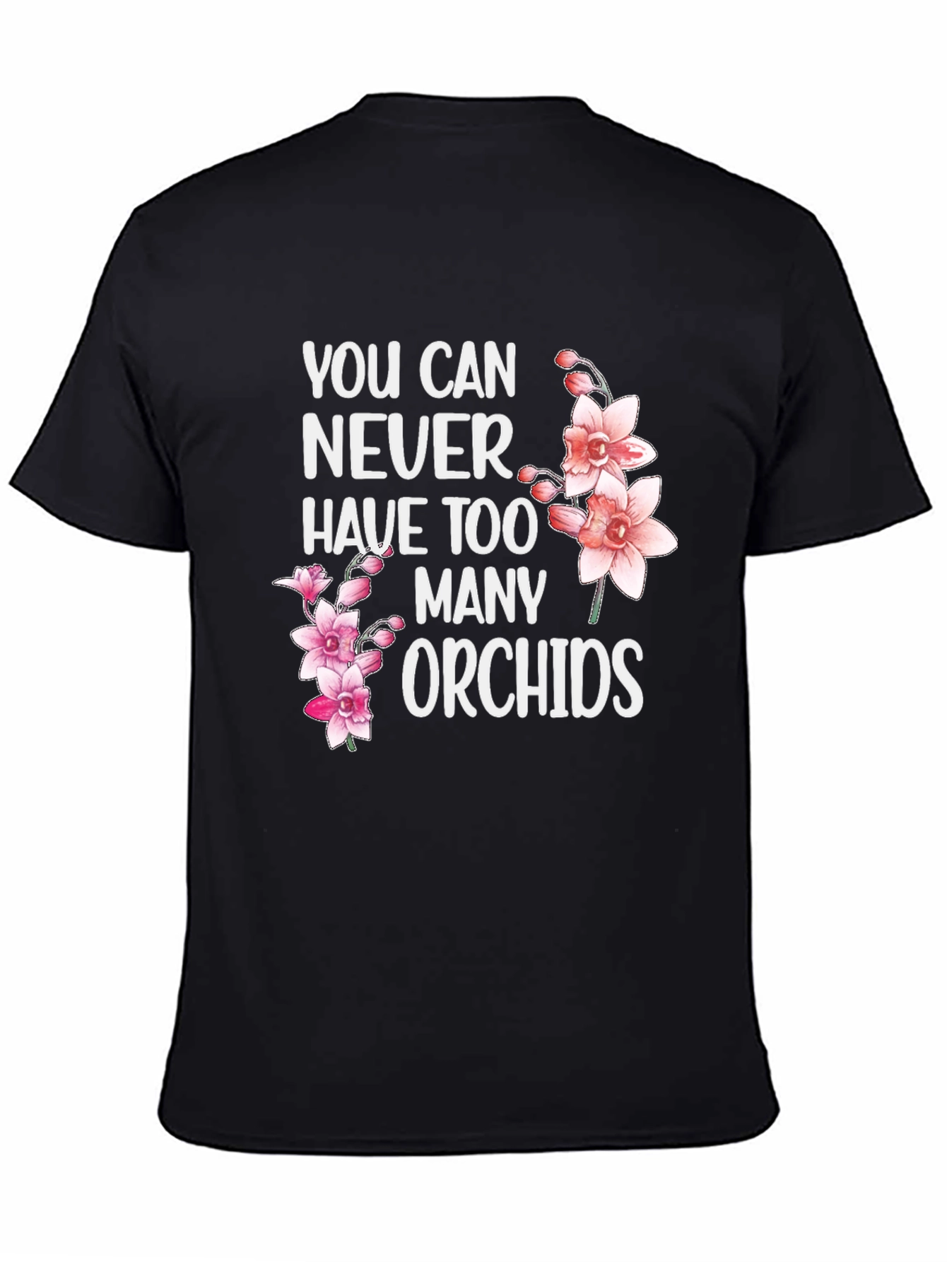 Orchid Lover T-Shirt: You Can Never Have Too Many!