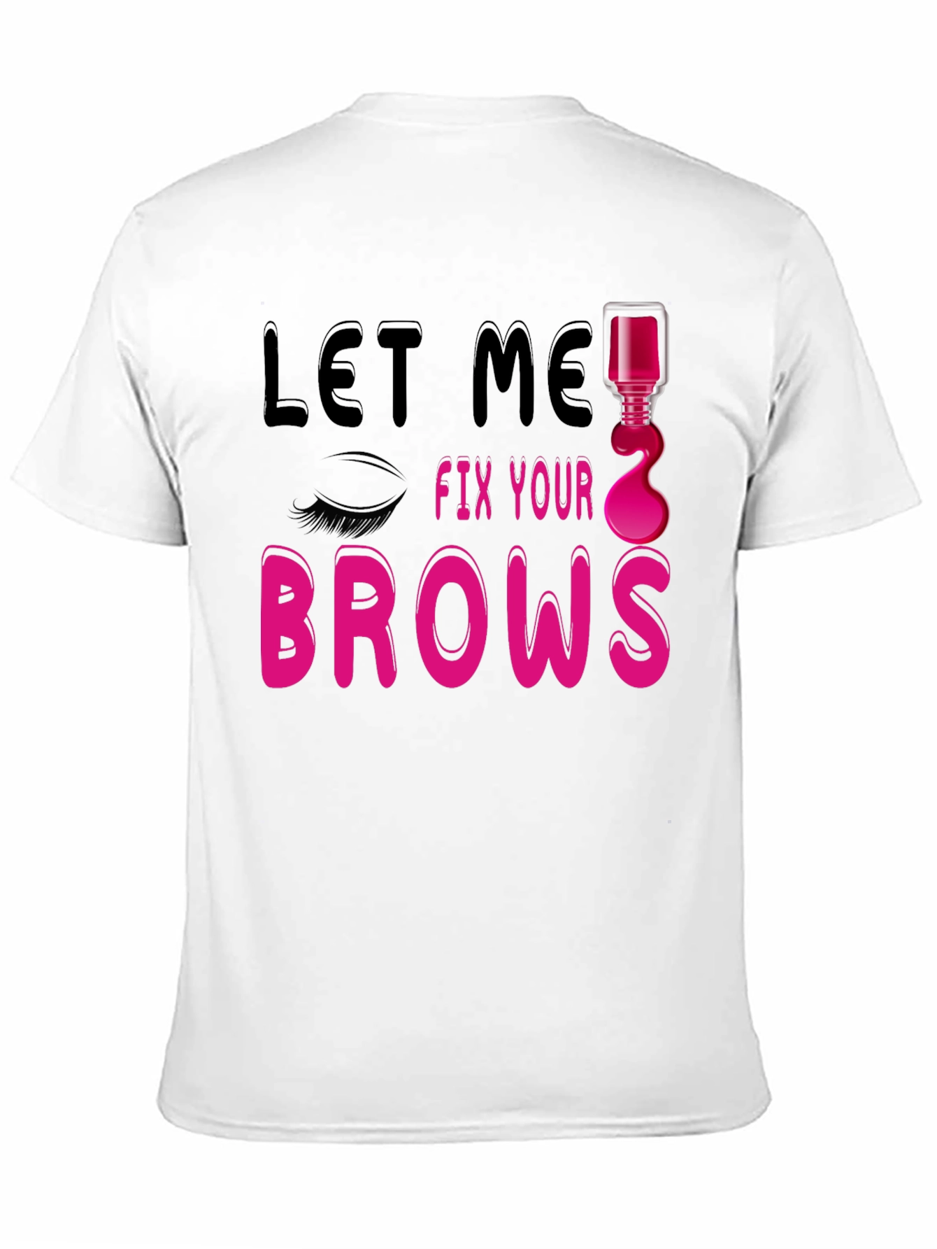 Let Me Fix Your Brows Graphic T-Shirt