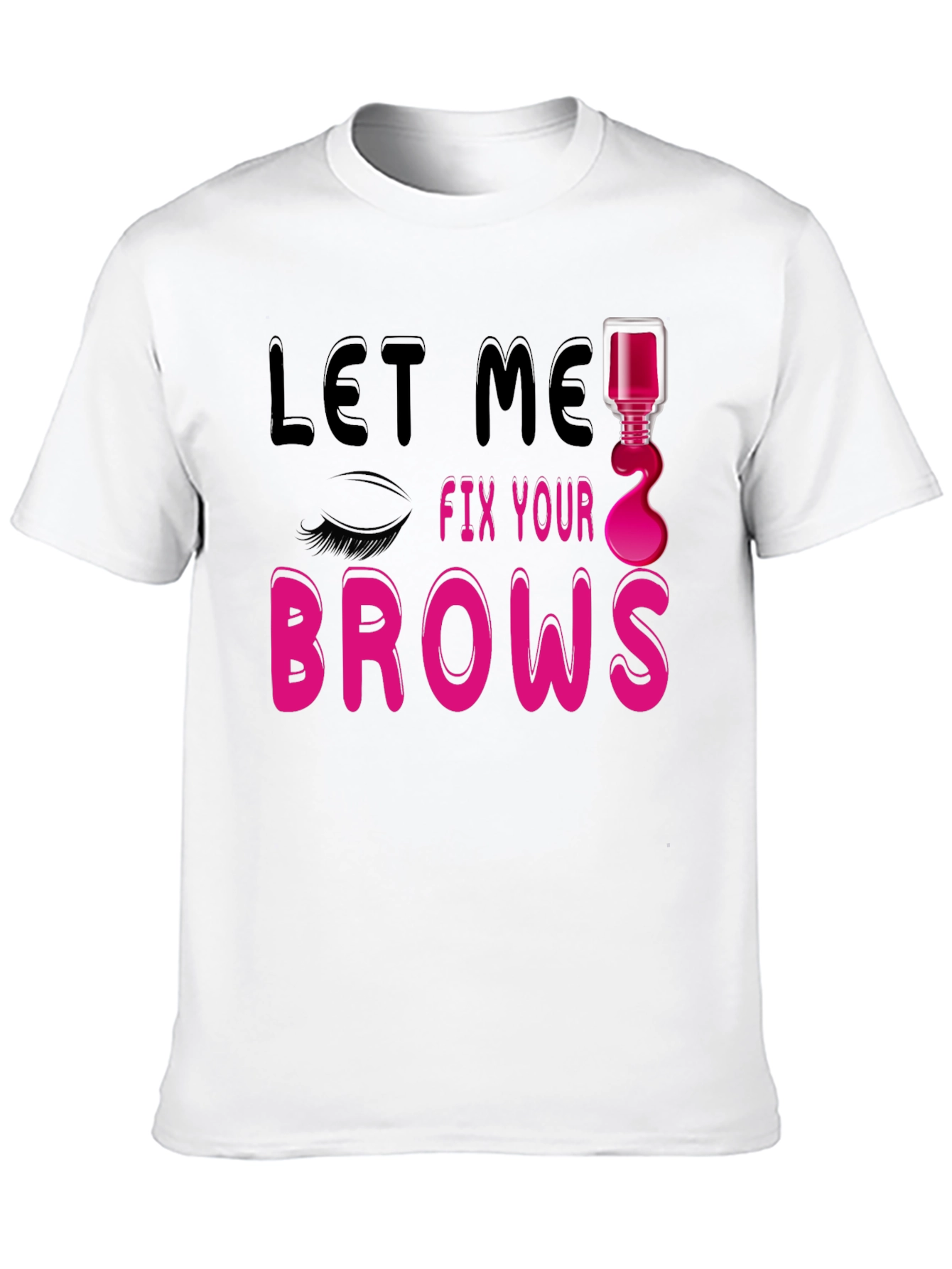 Let Me Fix Your Brows Graphic T-Shirt