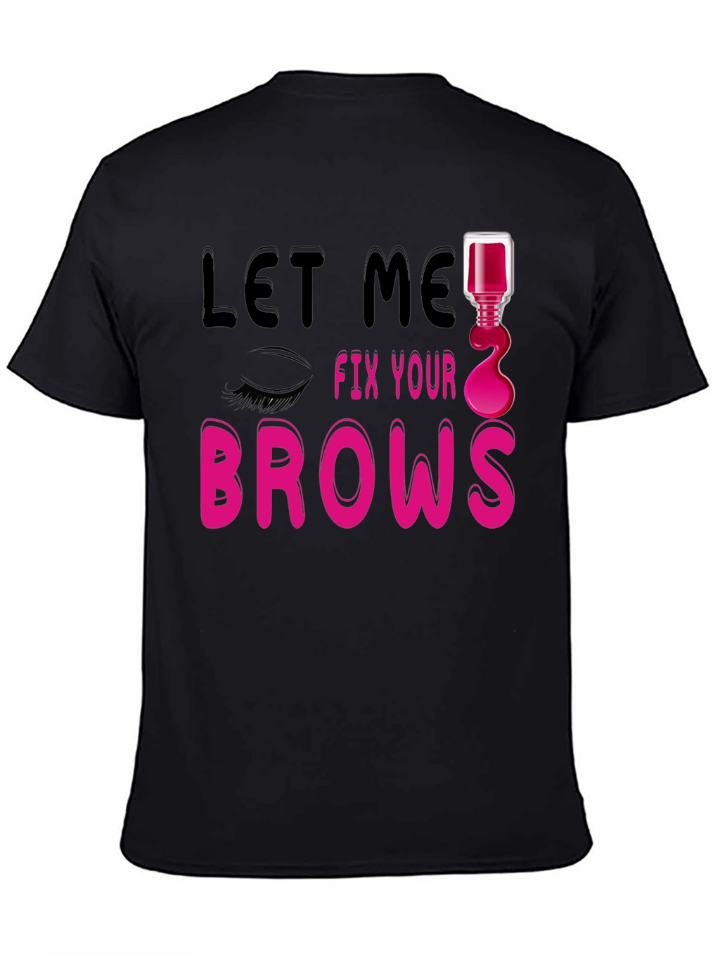 Let Me Fix Your Brows Graphic T-Shirt