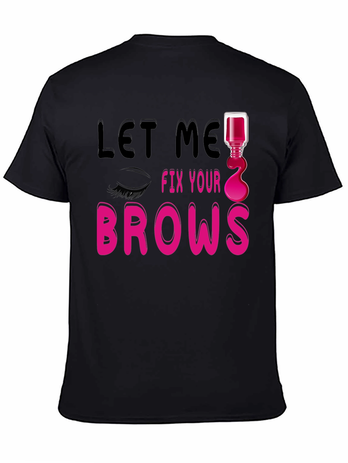 Let Me Fix Your Brows Graphic T-Shirt