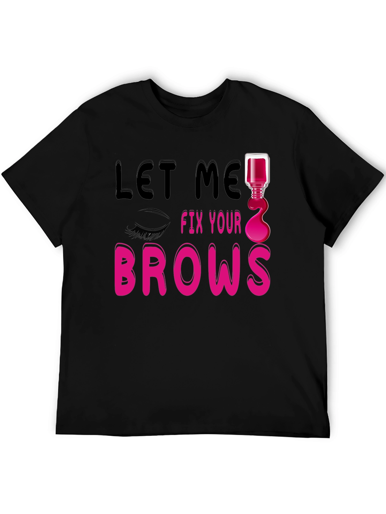 Let Me Fix Your Brows Graphic T-Shirt
