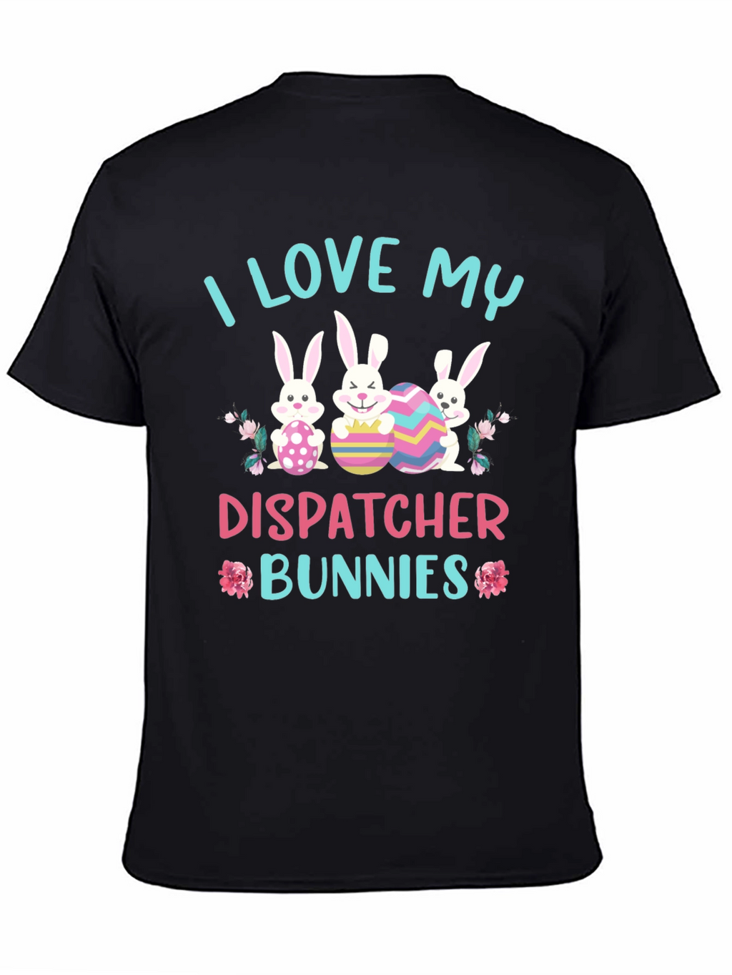 I Love My Dispatcher Bunnies Easter T-Shirt