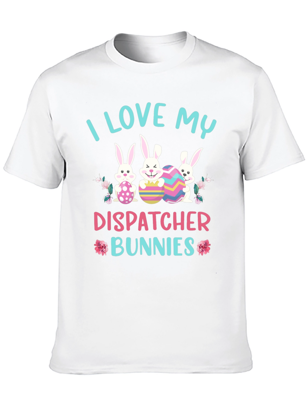 I Love My Dispatcher Bunnies Easter T-Shirt