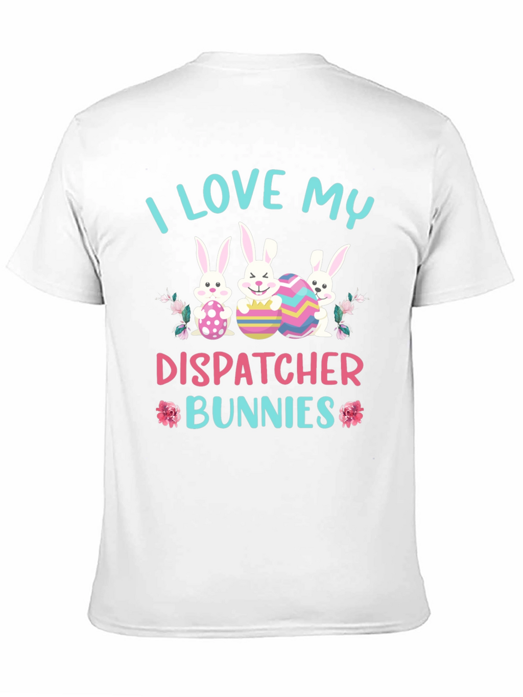 I Love My Dispatcher Bunnies Easter T-Shirt
