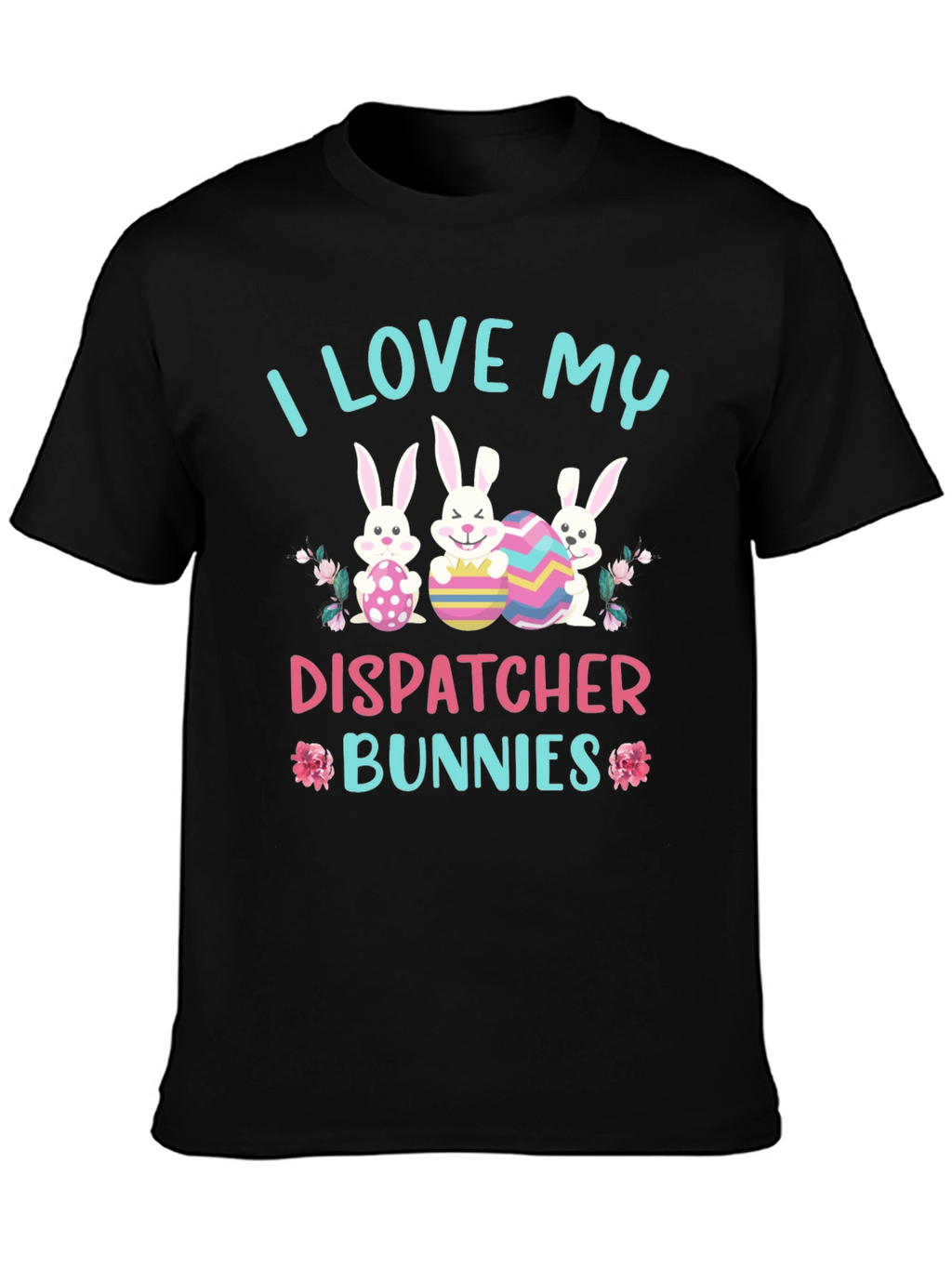I Love My Dispatcher Bunnies Easter T-Shirt