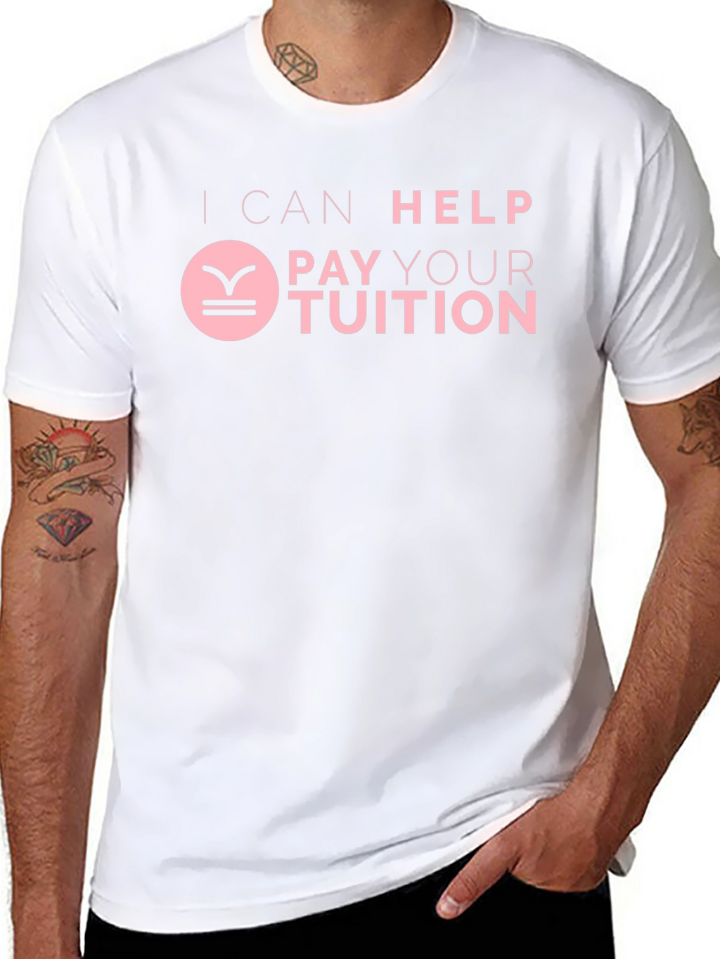 I Can Help Pay Your Tuition T-Shirt