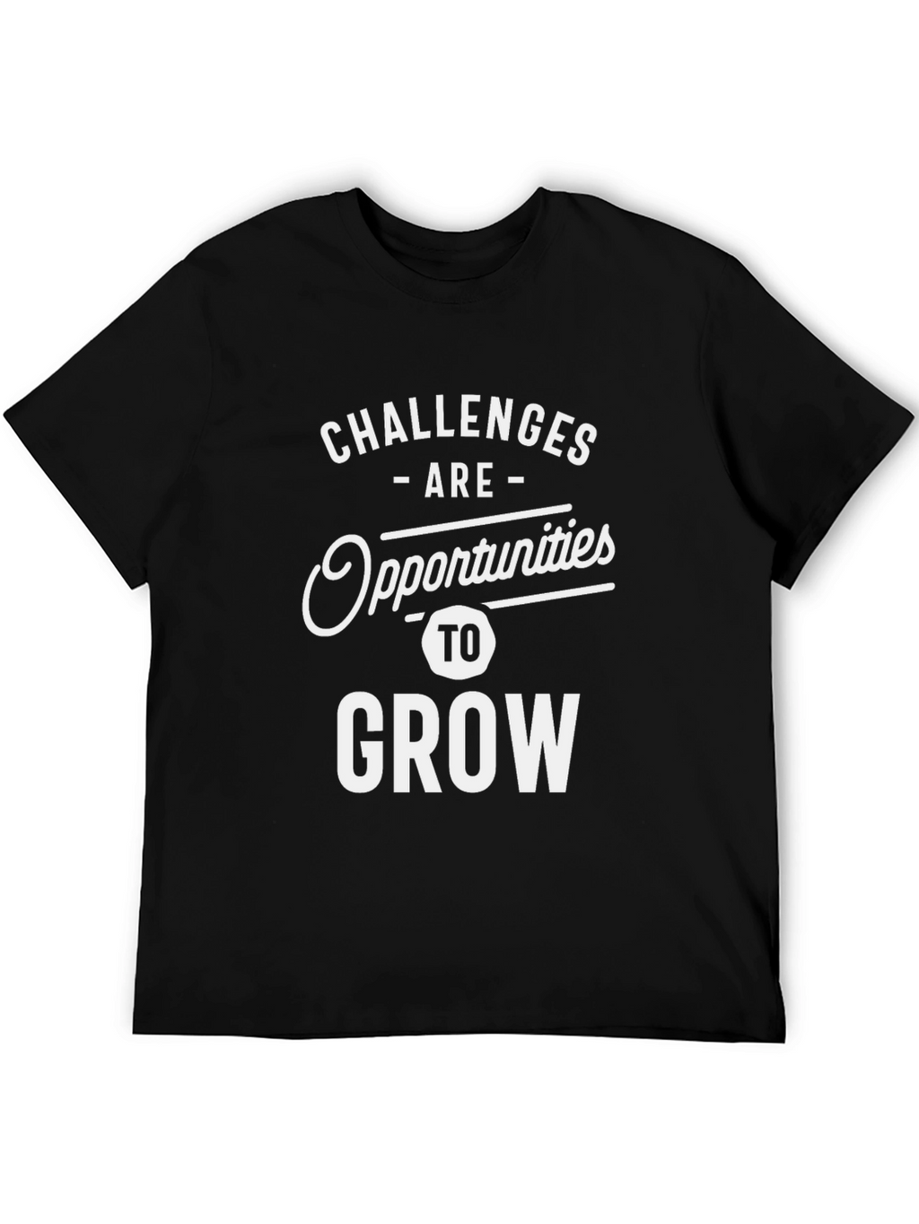 Challenges are Opportunities to Grow T-Shirt