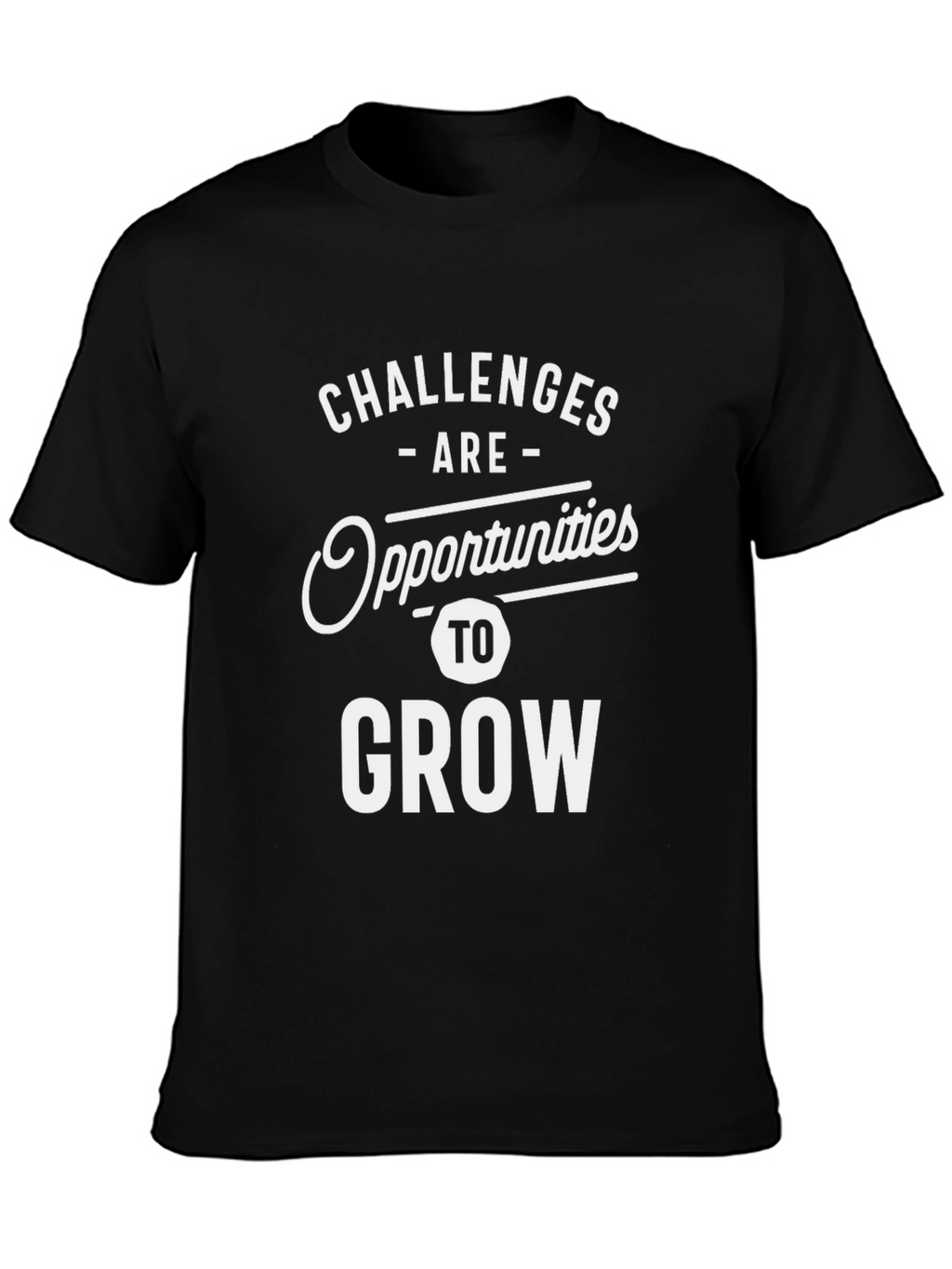Challenges are Opportunities to Grow T-Shirt