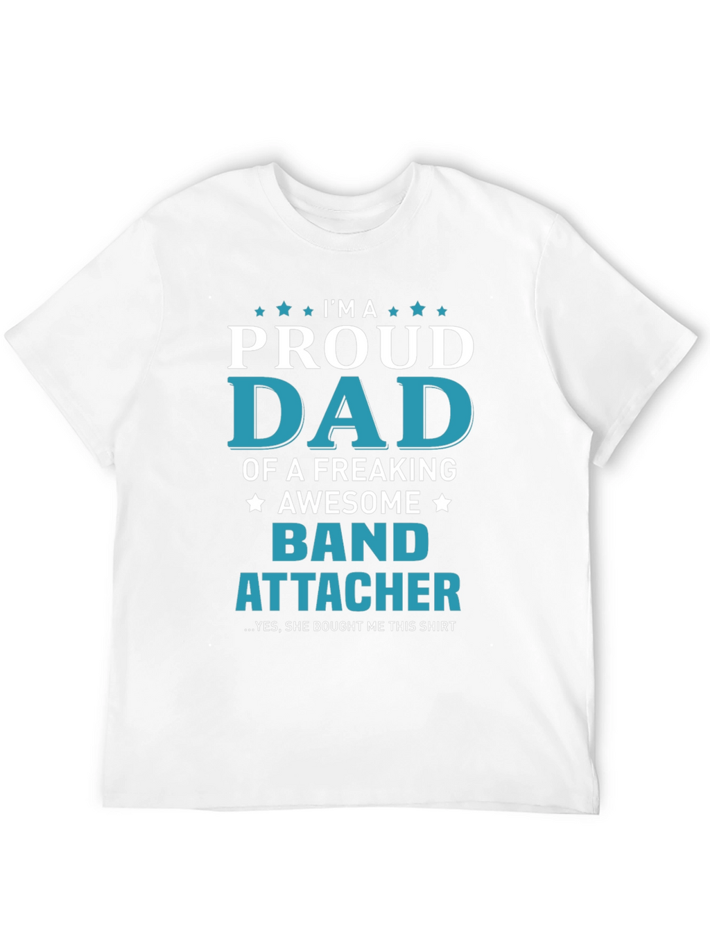 Proud Dad of a Band Attacher T-Shirt
