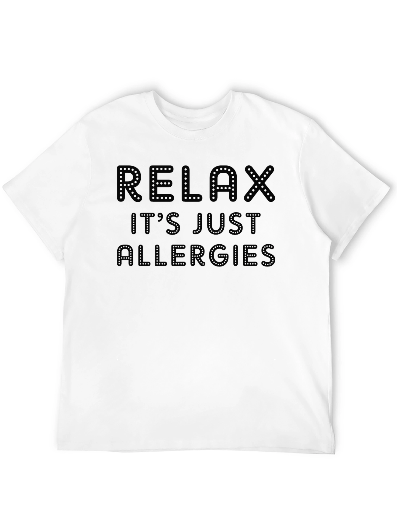 Relax Its Just Allergies Novelty Graphic T-Shirt