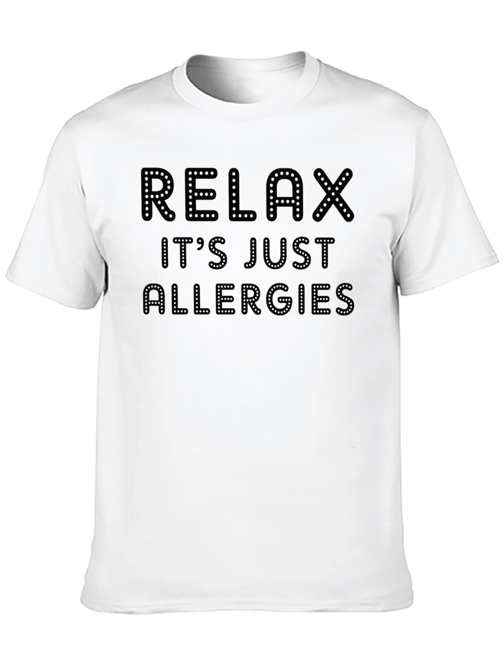 Relax Its Just Allergies Novelty Graphic T-Shirt