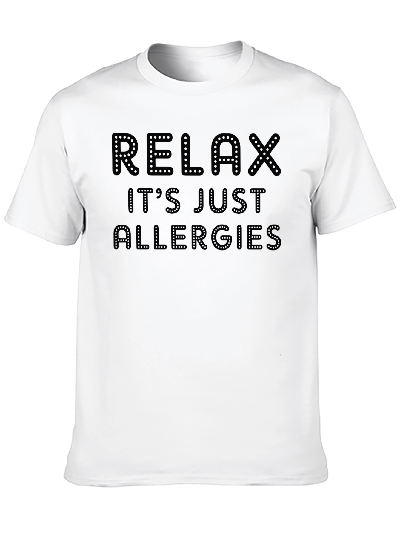 Relax Its Just Allergies Novelty Graphic T-Shirt