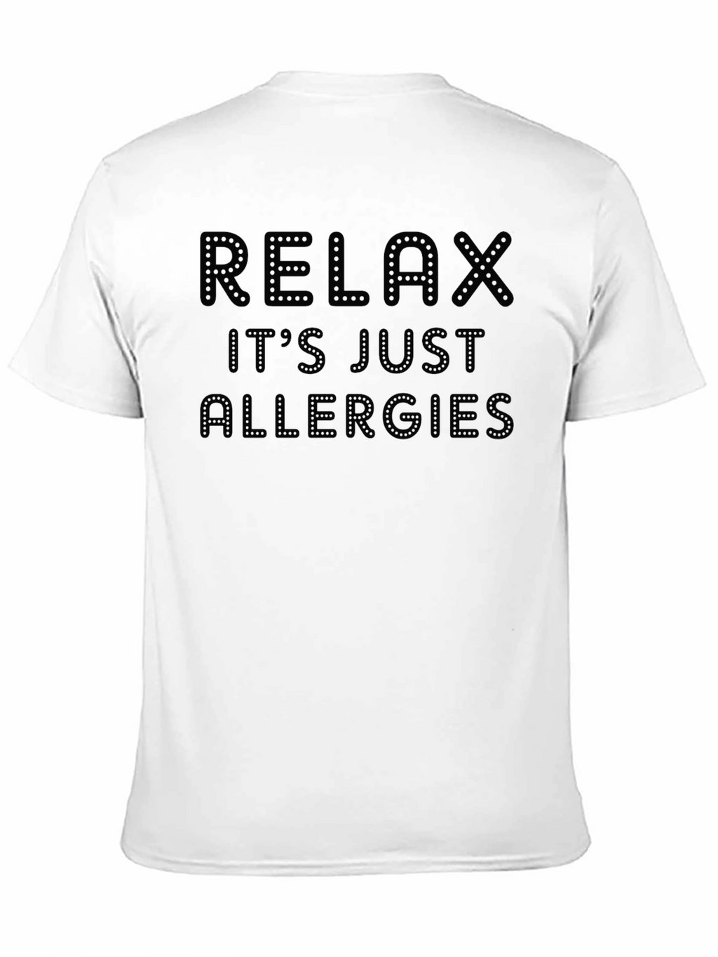 Relax Its Just Allergies Novelty Graphic T-Shirt