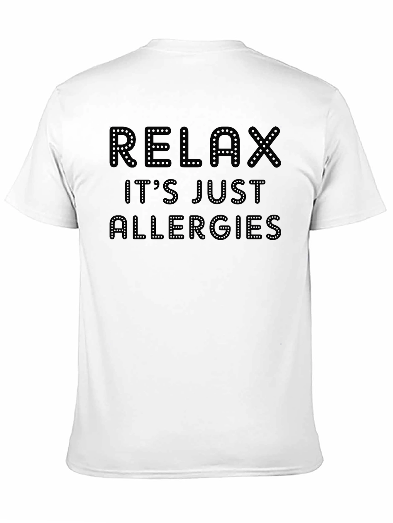 Relax Its Just Allergies Novelty Graphic T-Shirt