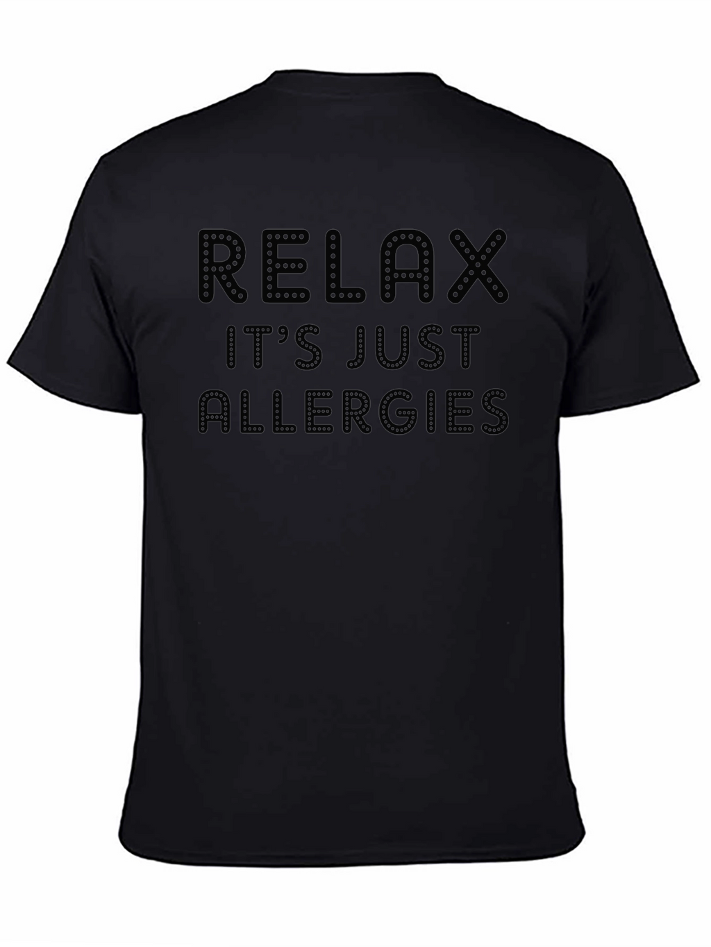 Relax Its Just Allergies Novelty Graphic T-Shirt