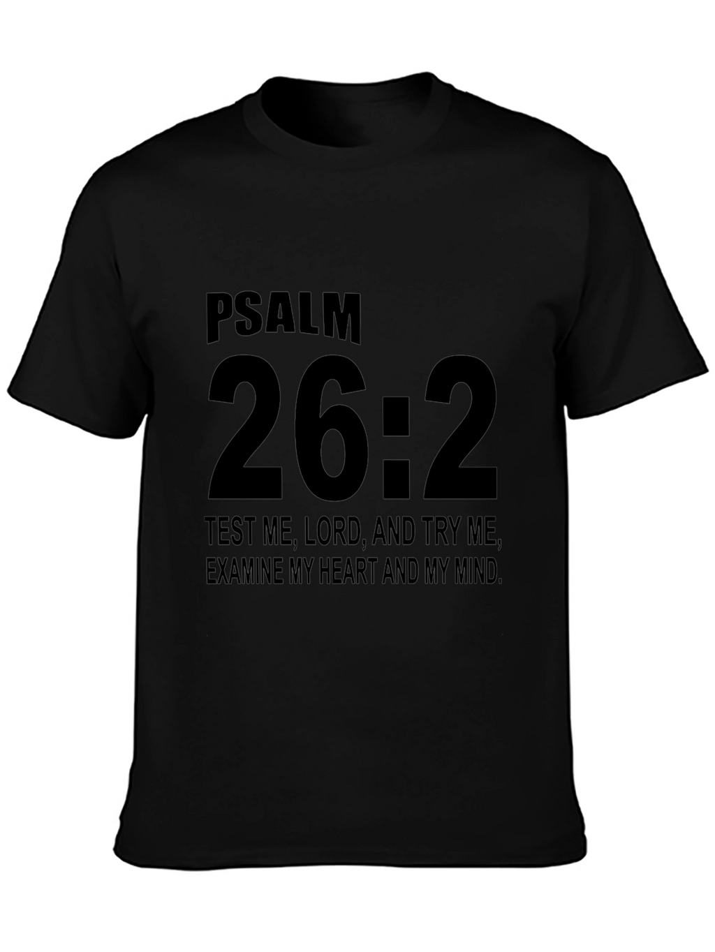 Psalm 26:2 Christian T-Shirt - Black