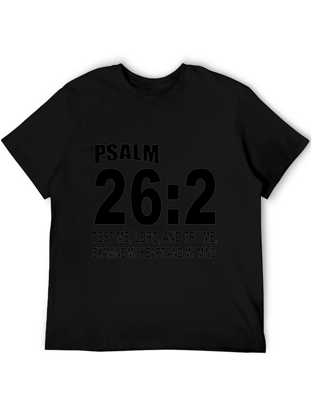 Psalm 26:2 Christian T-Shirt - Black