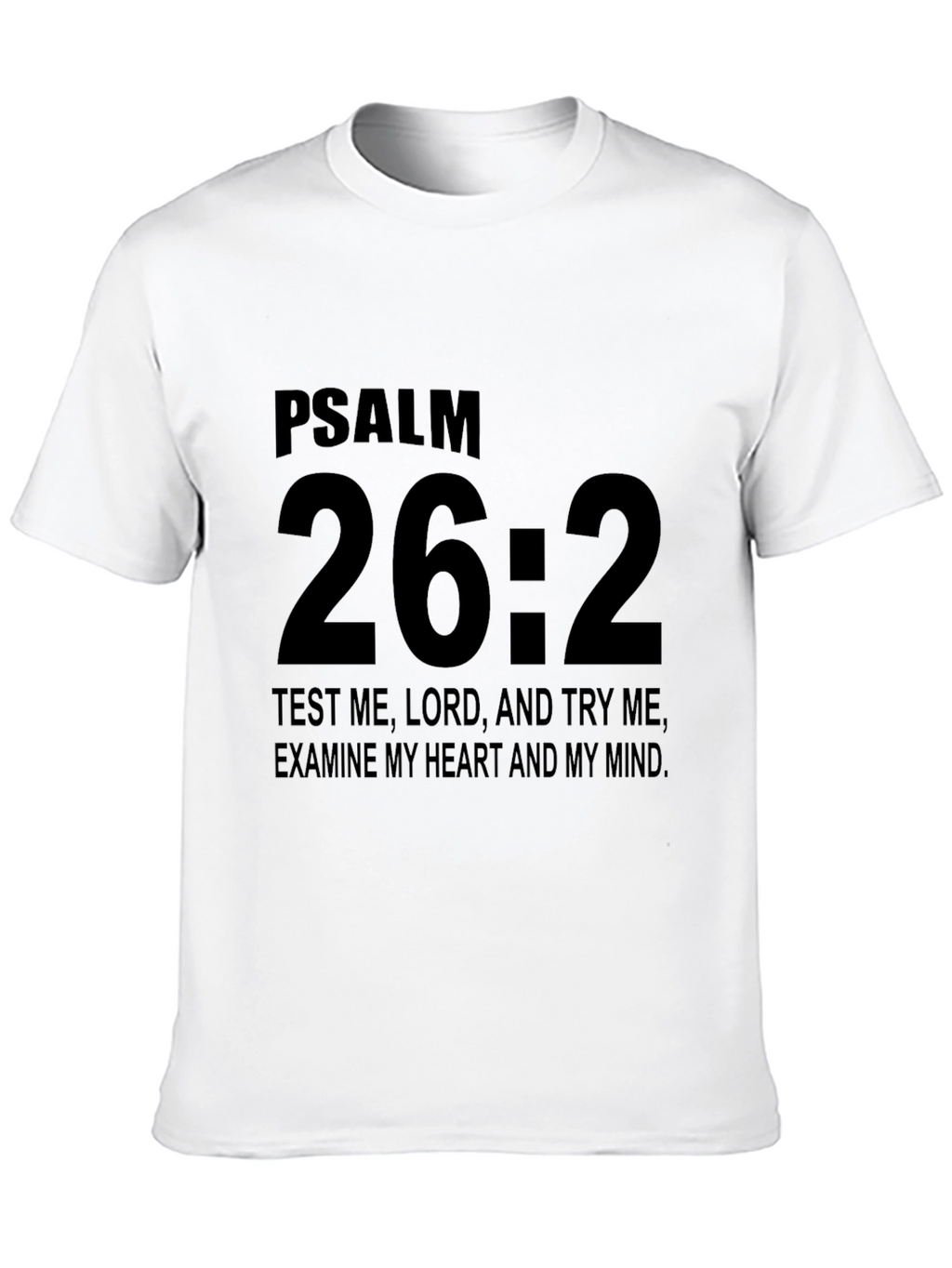 Psalm 26:2 Christian T-Shirt - Black