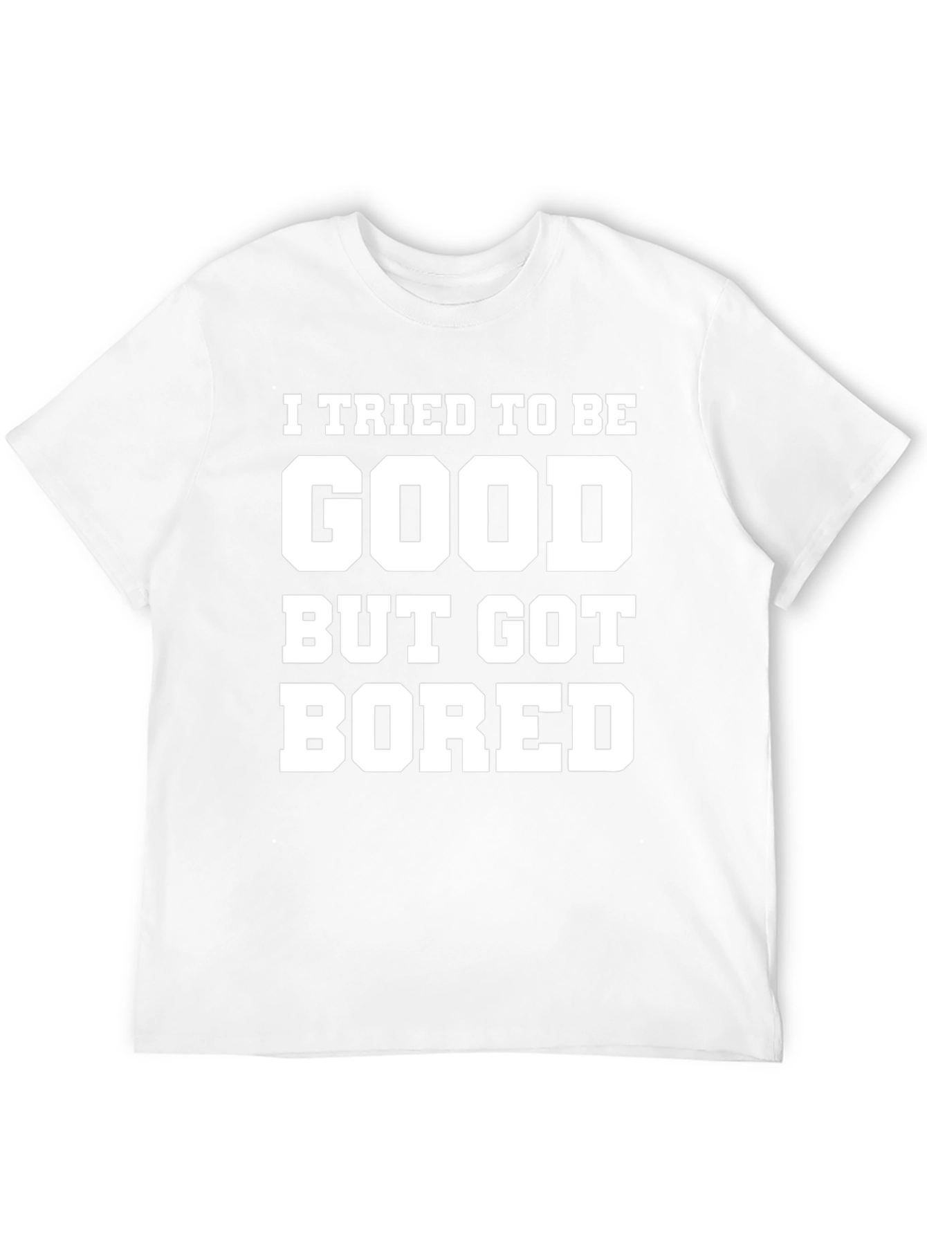 Funny Graphic Tee - I Tried To Be Good