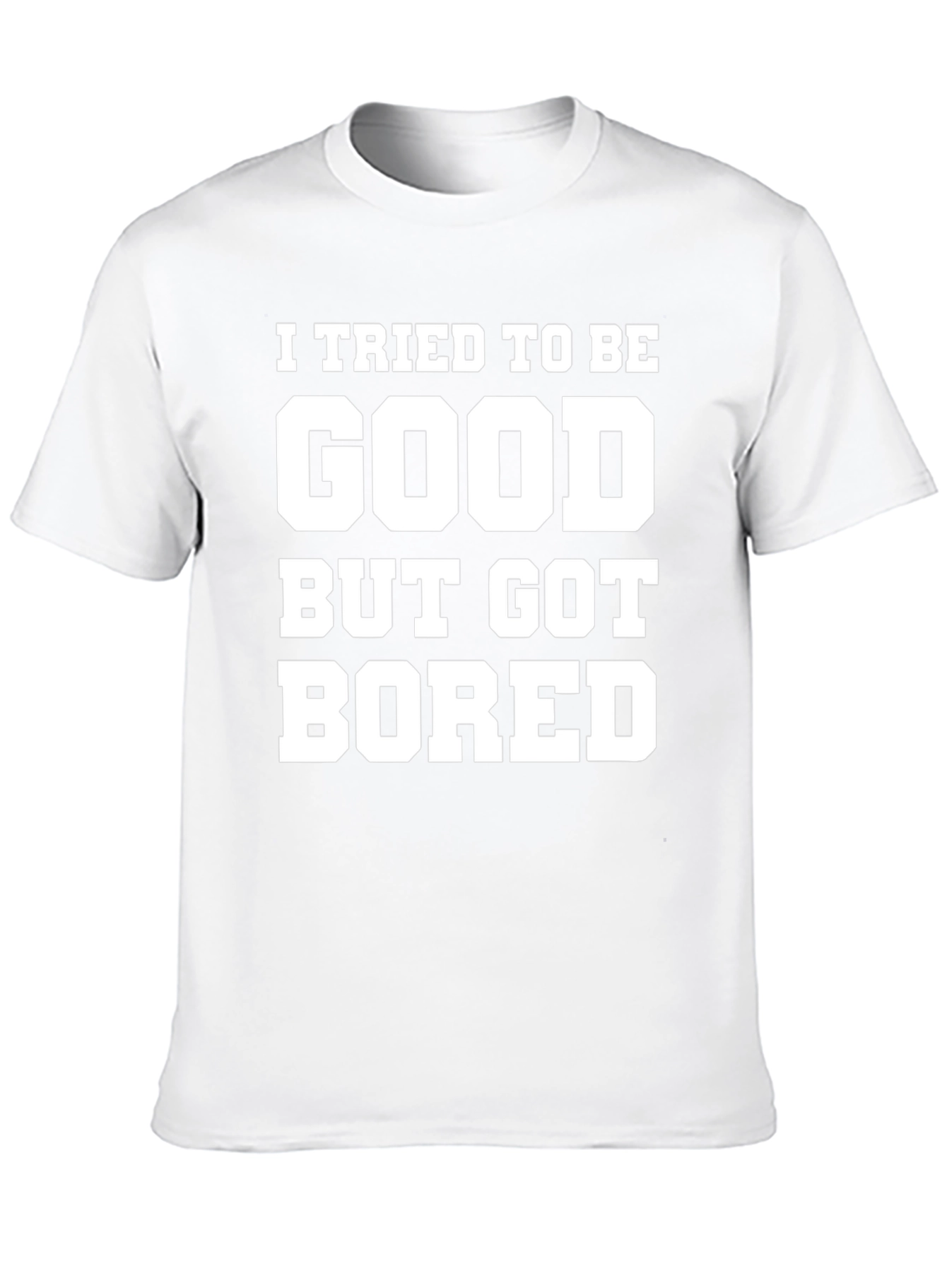 Funny Graphic Tee - I Tried To Be Good