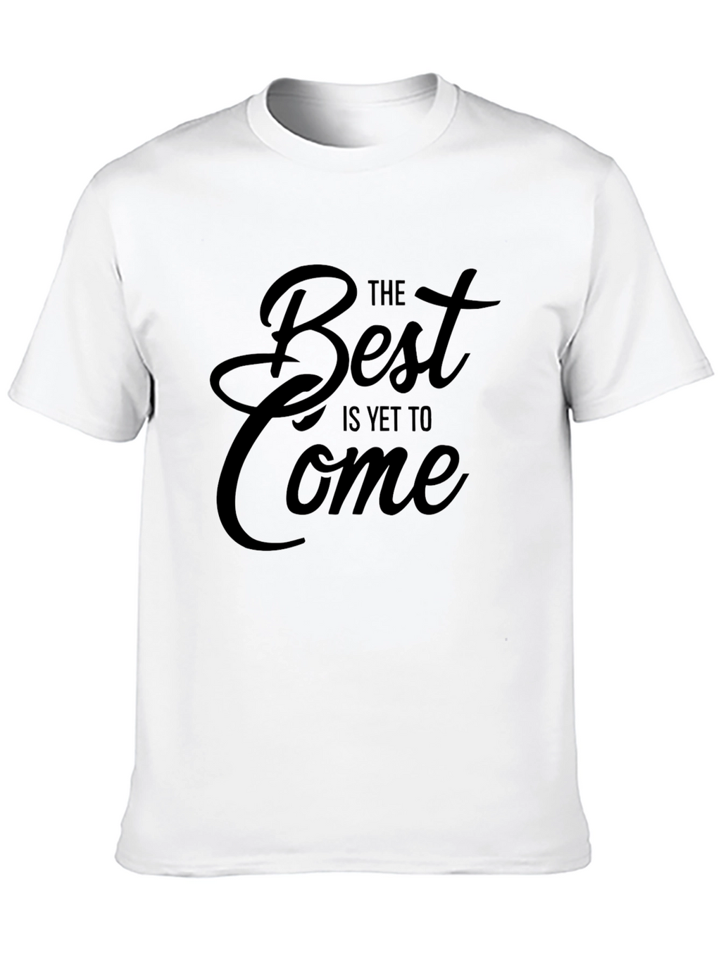 Inspirational The Best Is Yet To Come Black T-Shirt