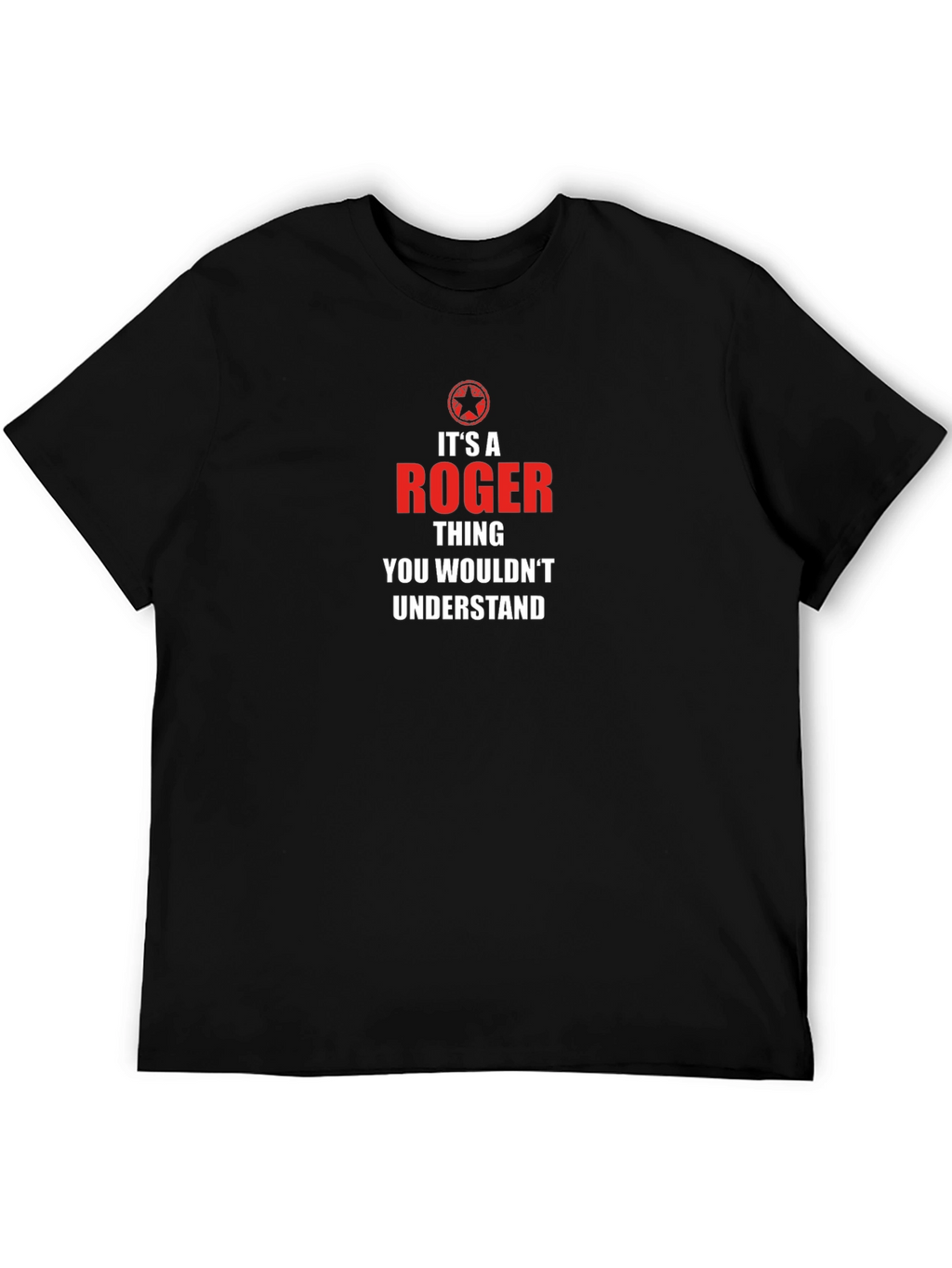 Its A Roger Thing T-Shirt - You Wouldnt Understand