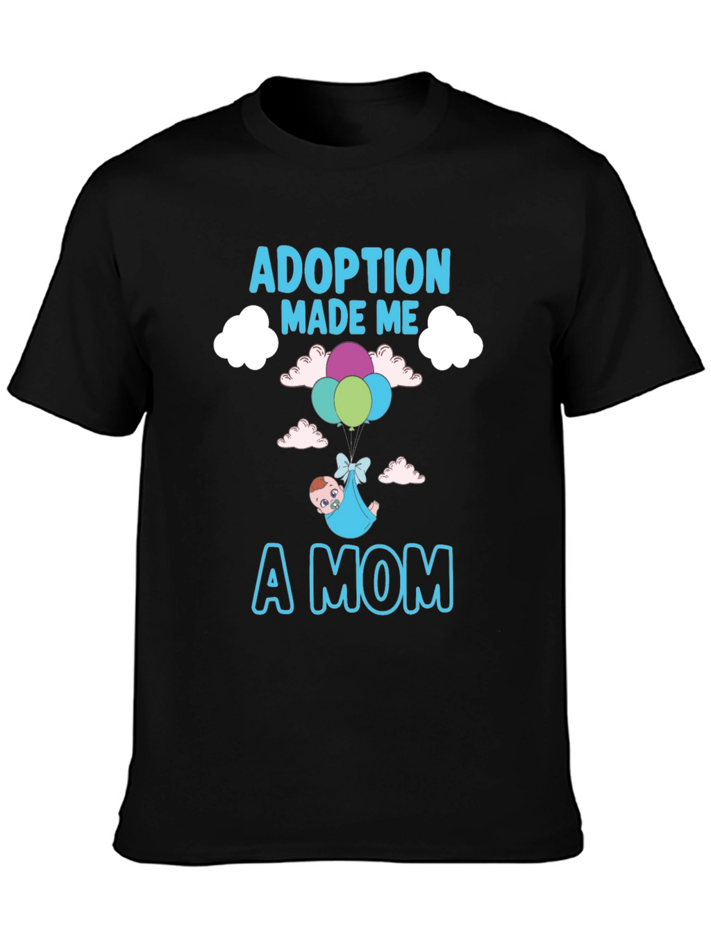 Adoption Made Me a Mom T-Shirt