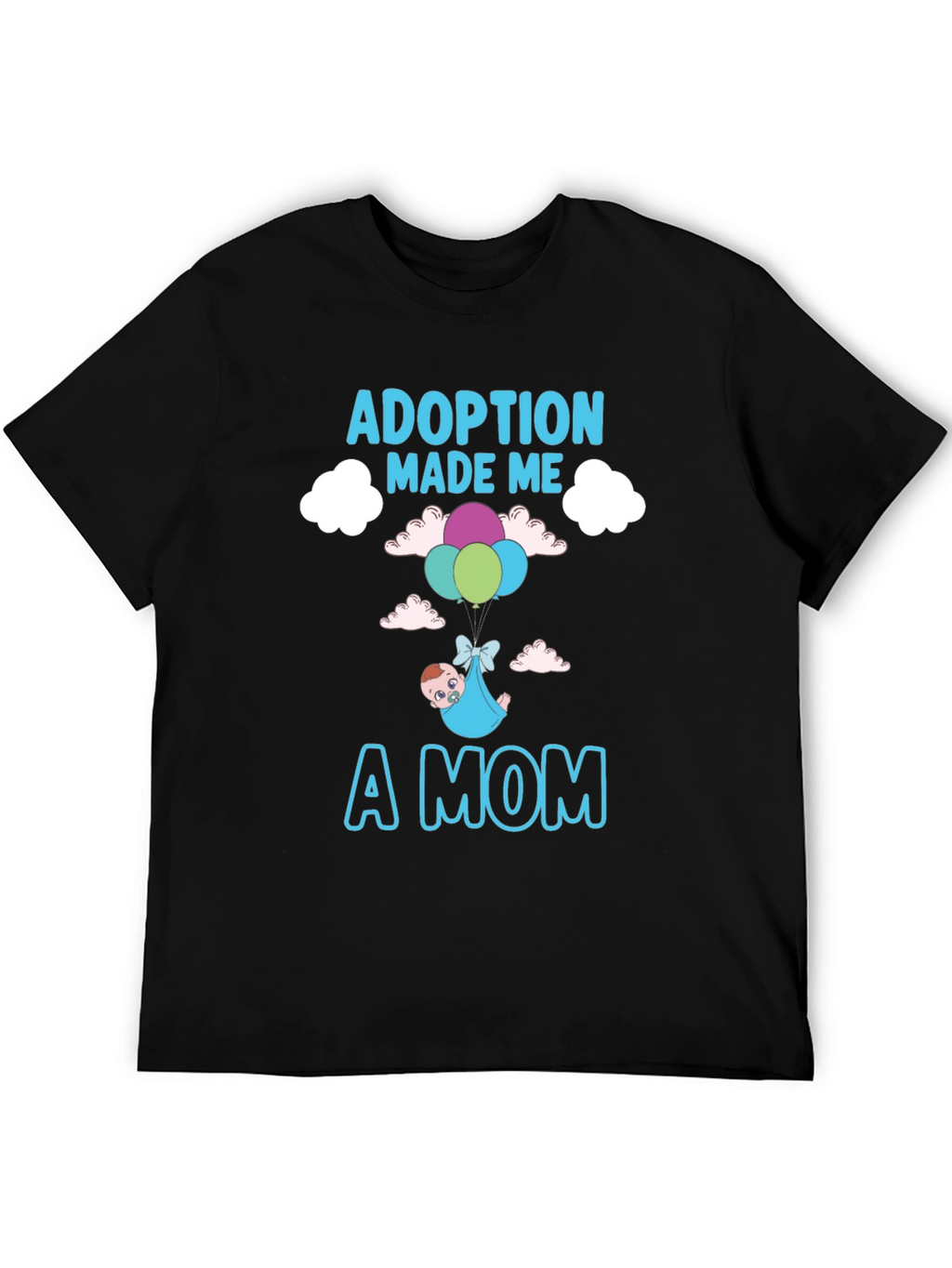 Adoption Made Me a Mom T-Shirt