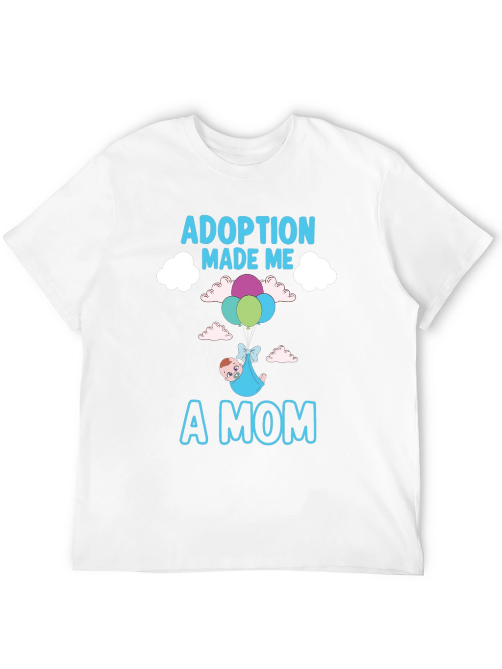 Adoption Made Me a Mom T-Shirt