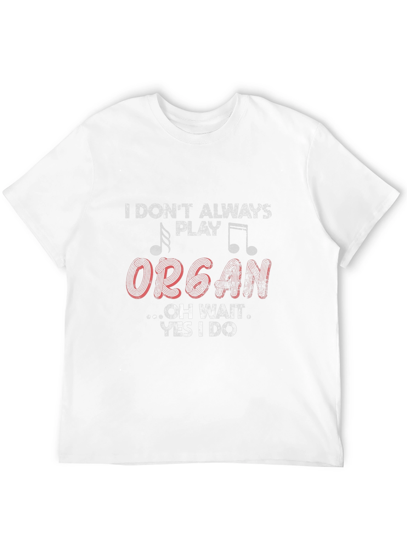 I Play Organ T-Shirt - Funny Musician Tee