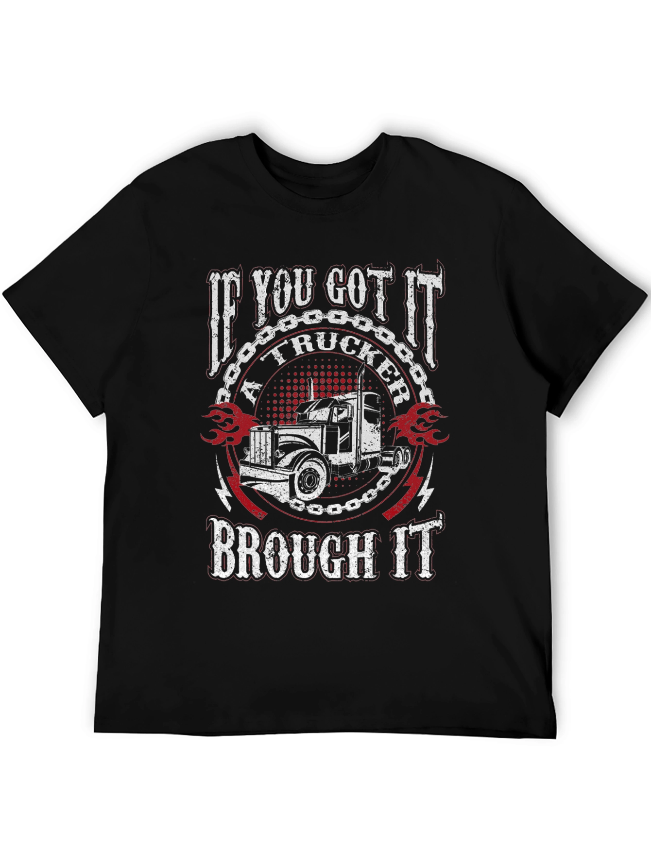 Trucker T-Shirt: If You Got It A Trucker Brought It