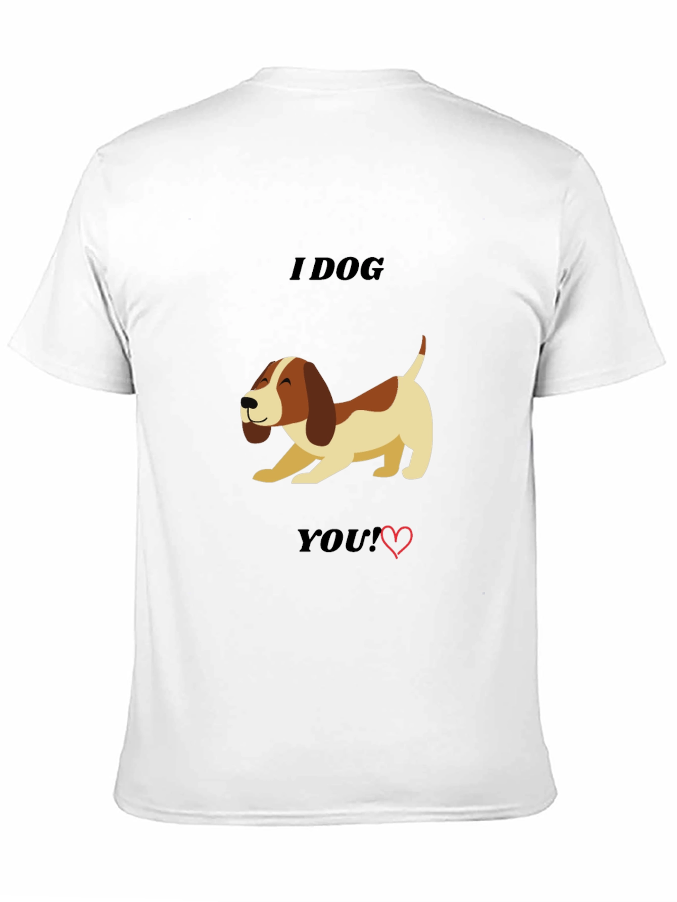 I Dog You T-Shirt - Cute Dog Lover Tee