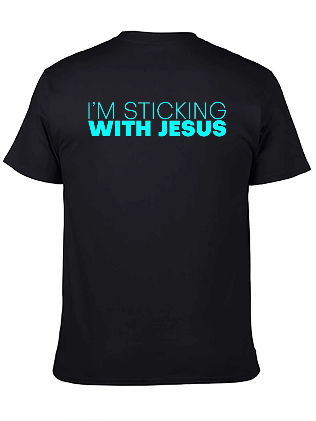 Im Sticking with Jesus Black T-Shirt