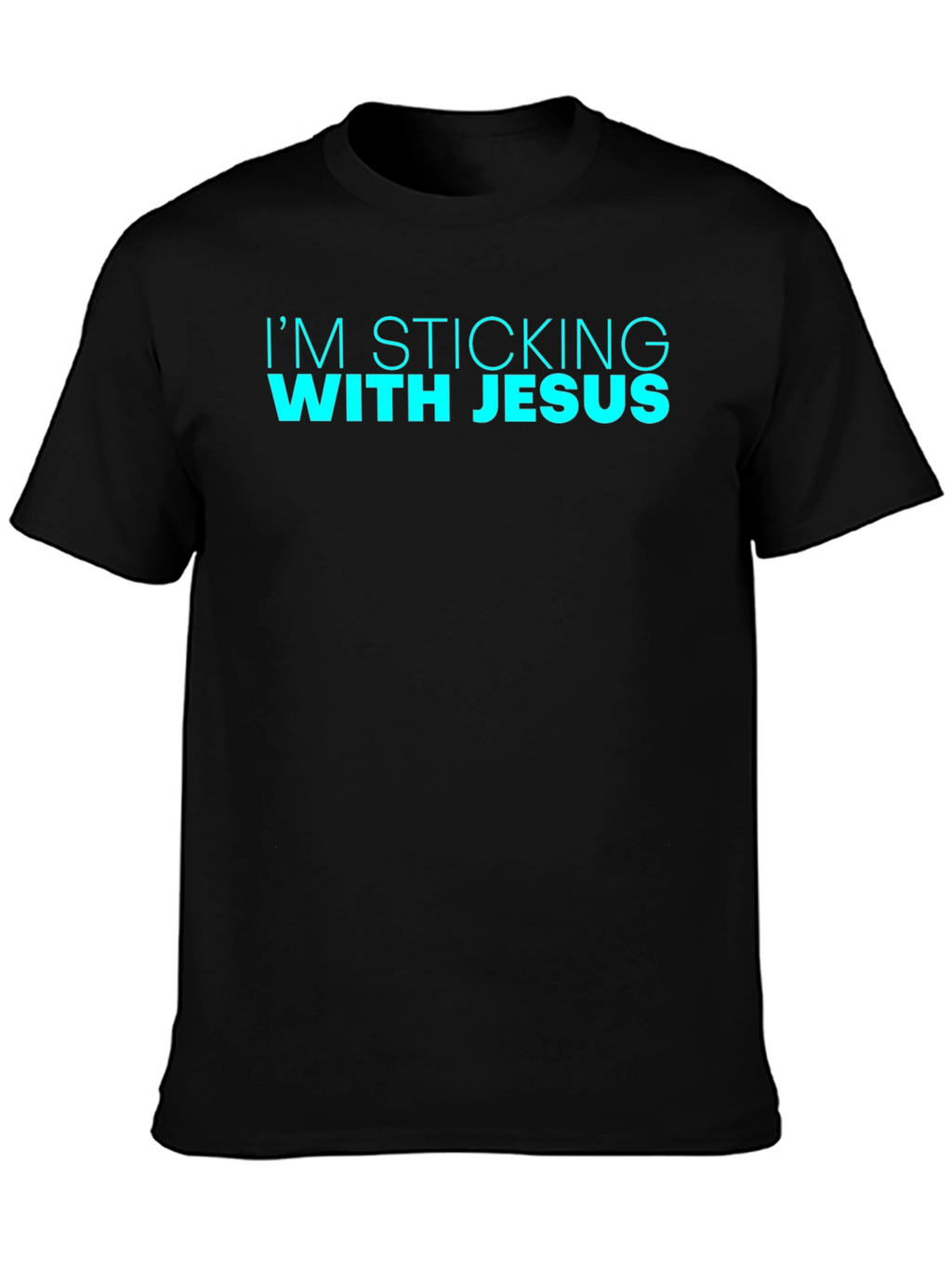 Im Sticking with Jesus Black T-Shirt
