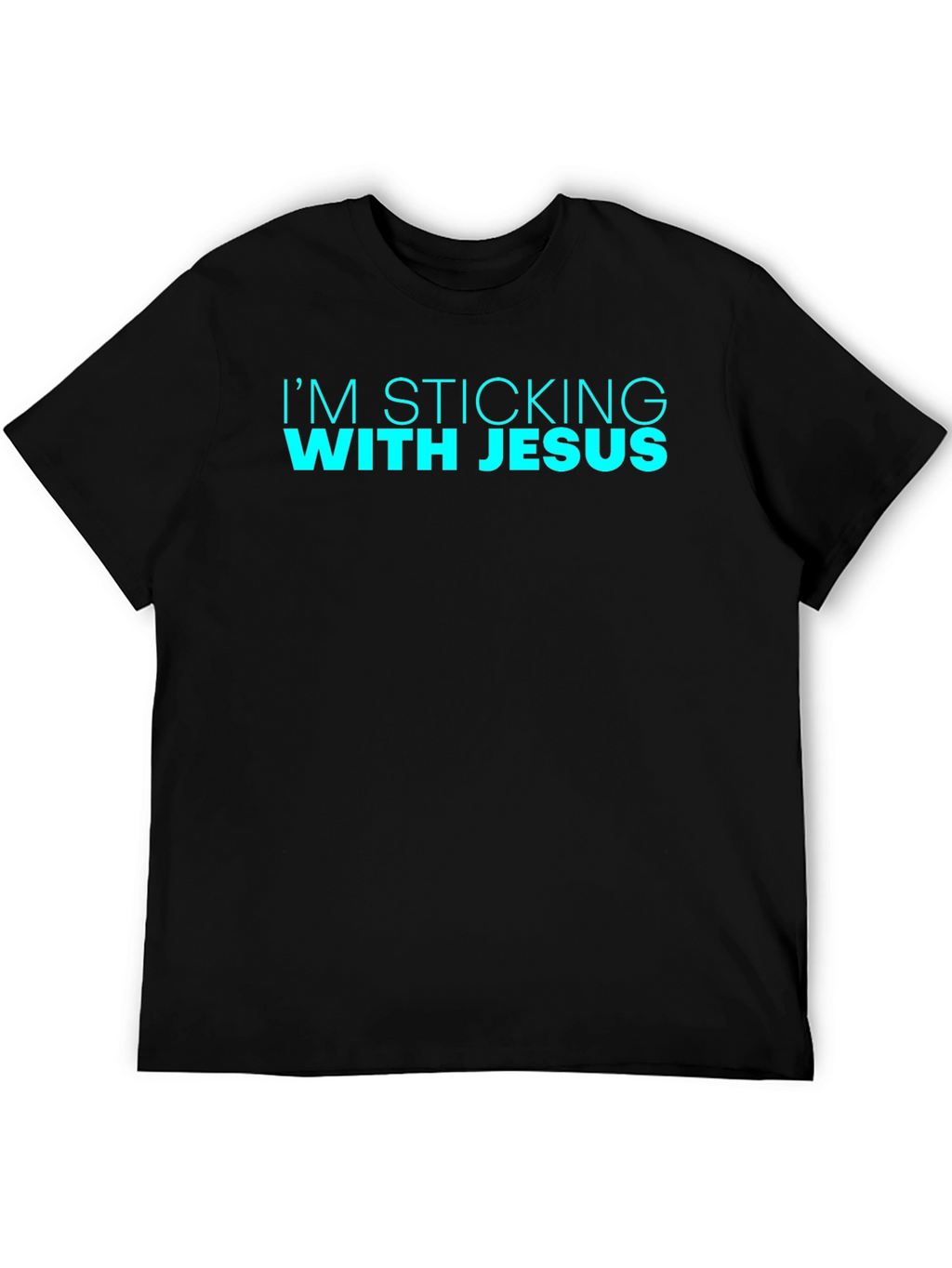 Im Sticking with Jesus Black T-Shirt