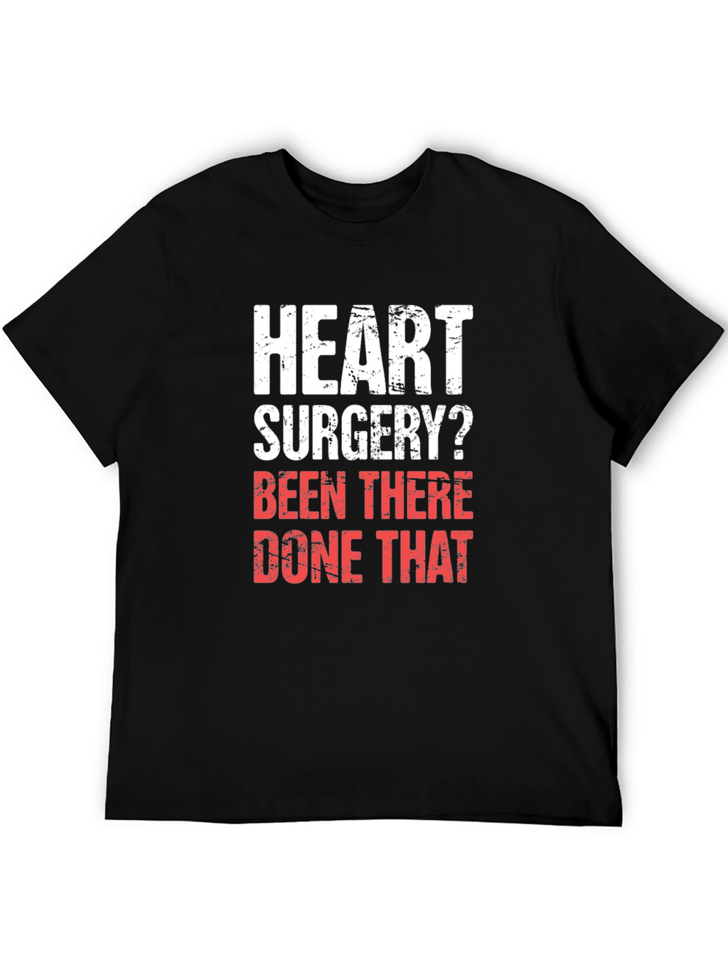 Heart Surgery? Been There Done That T-Shirt