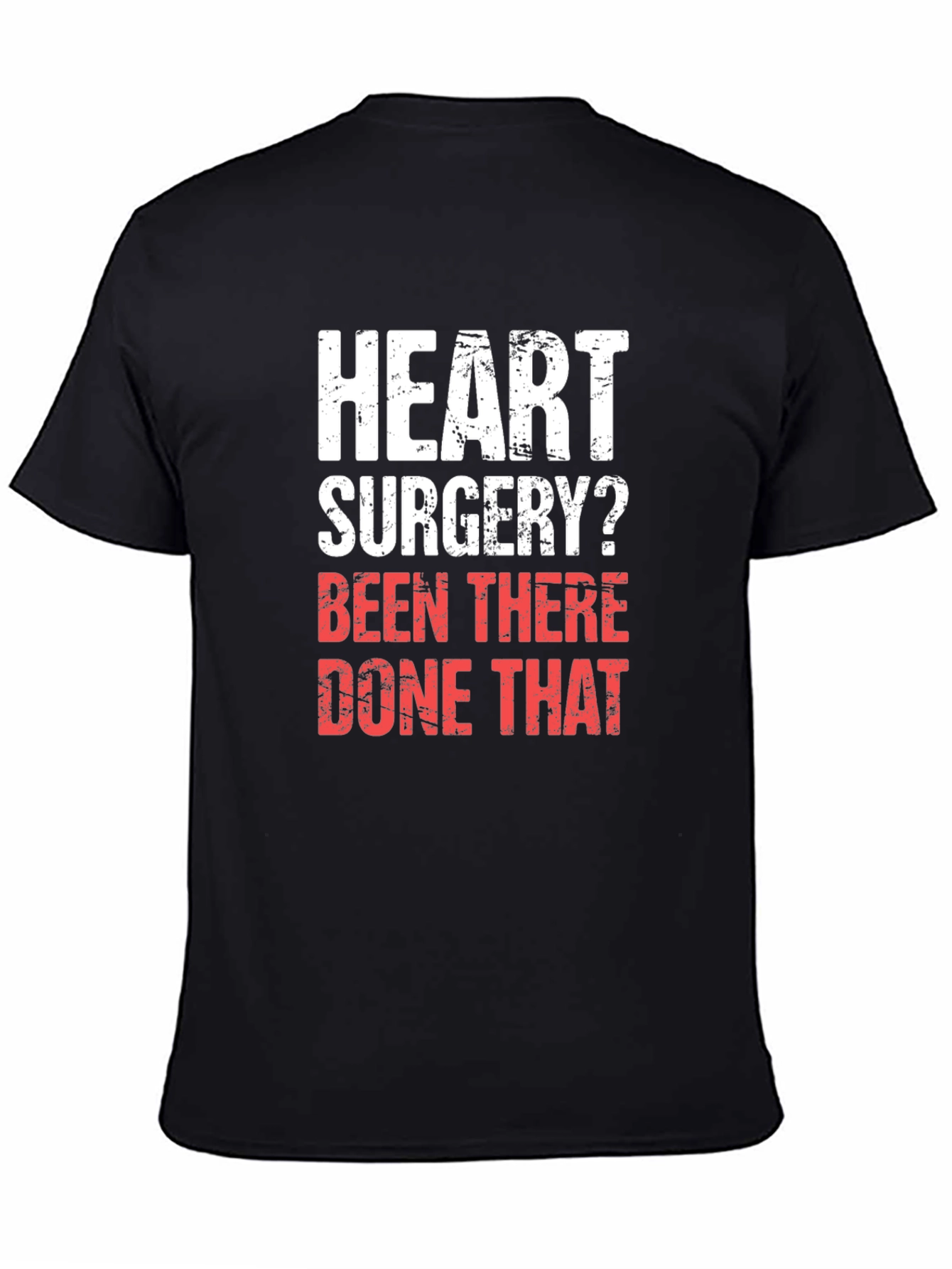 Heart Surgery? Been There Done That T-Shirt