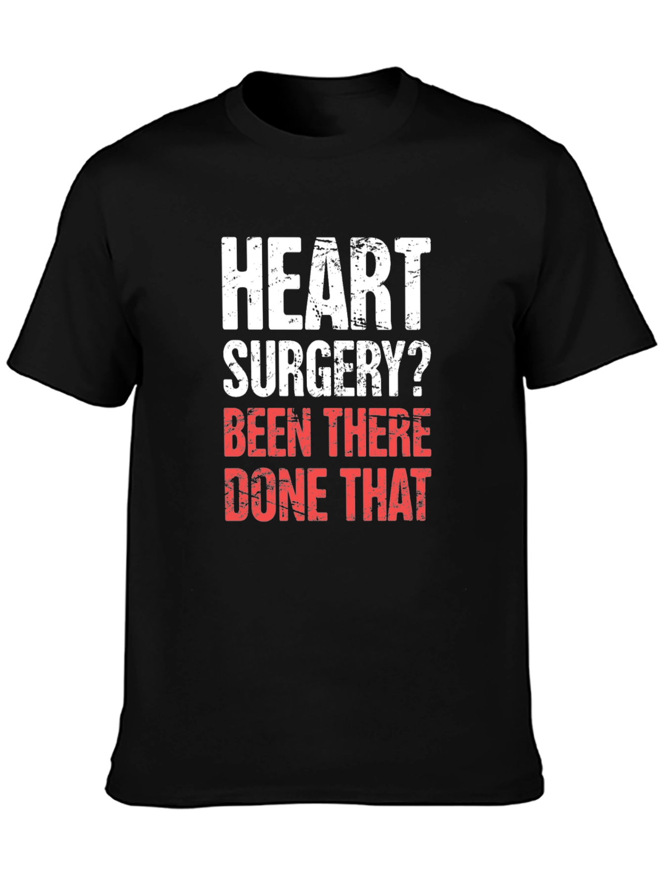 Heart Surgery? Been There Done That T-Shirt