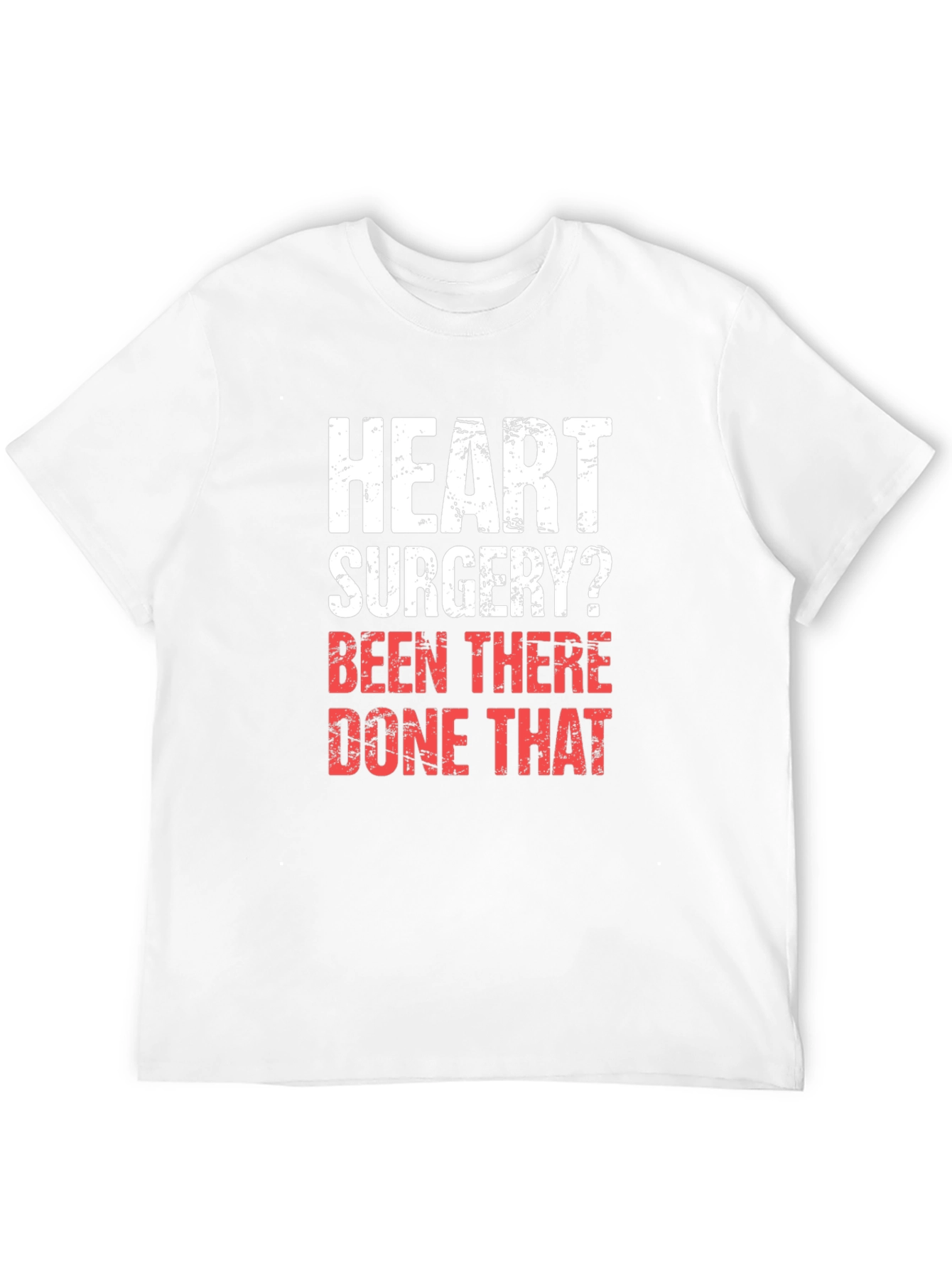 Heart Surgery? Been There Done That T-Shirt