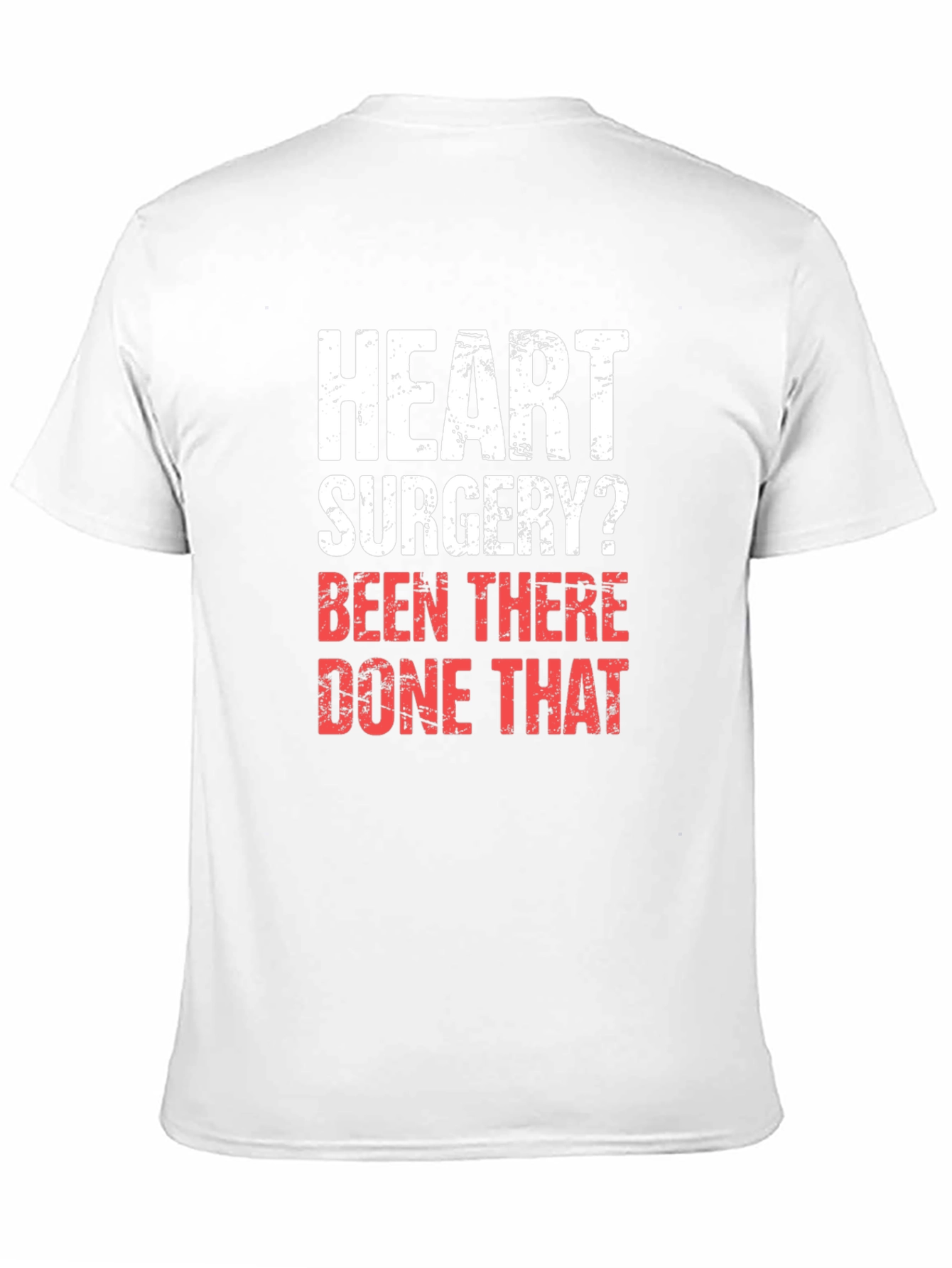 Heart Surgery? Been There Done That T-Shirt