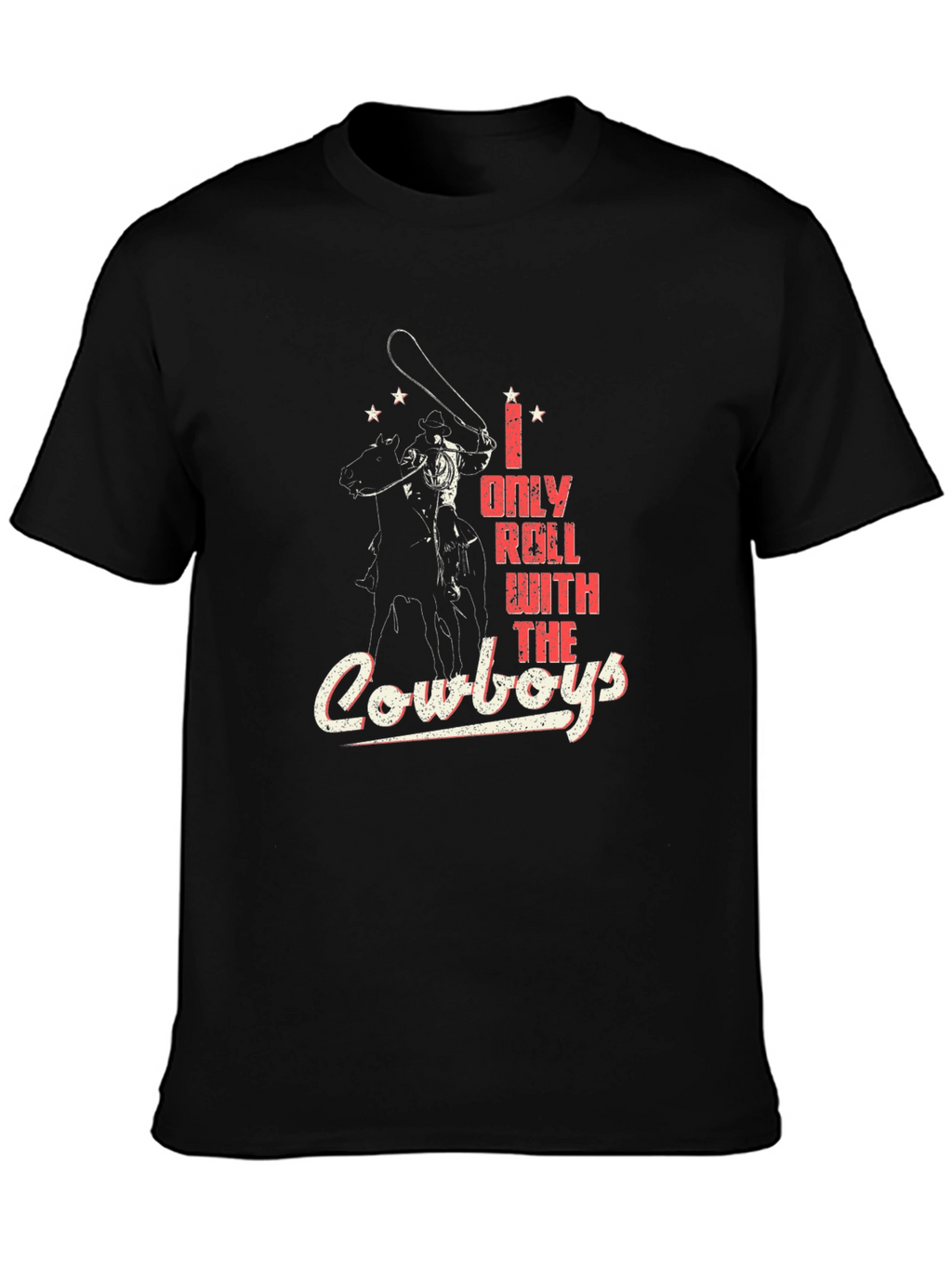 I Only Roll With The Cowboys Graphic T-Shirt